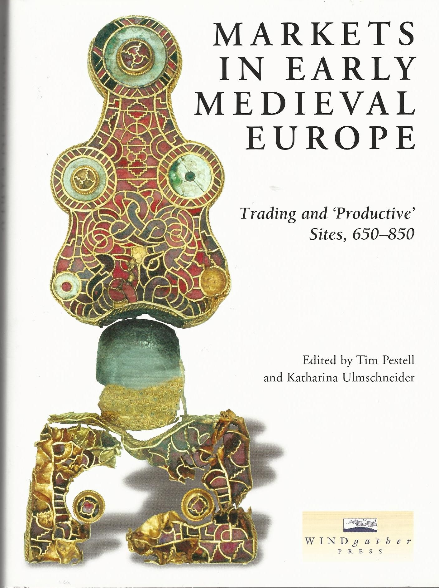 Image for Markets in Early Medieval Europe: Trading and Productive Sites, 650-850