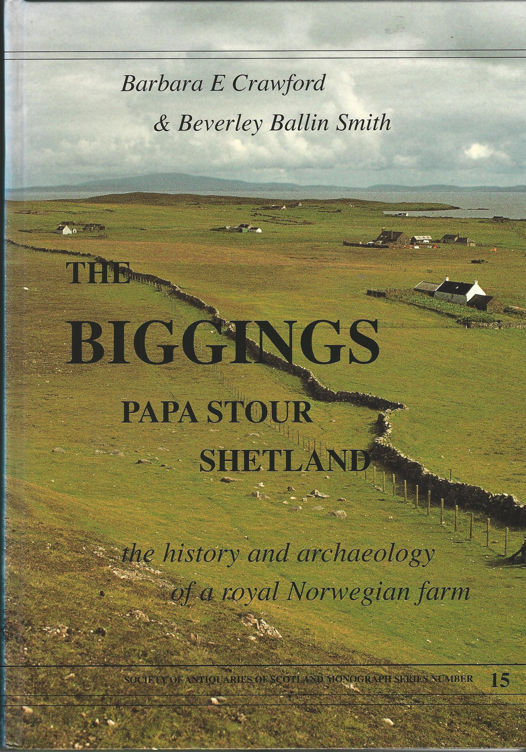 Image for The Biggings, Papa Stour, Shetland the History and Archaeololgy of a Royal Norwegian Farm: The History and Excavation of a Royal Norwegian Farm