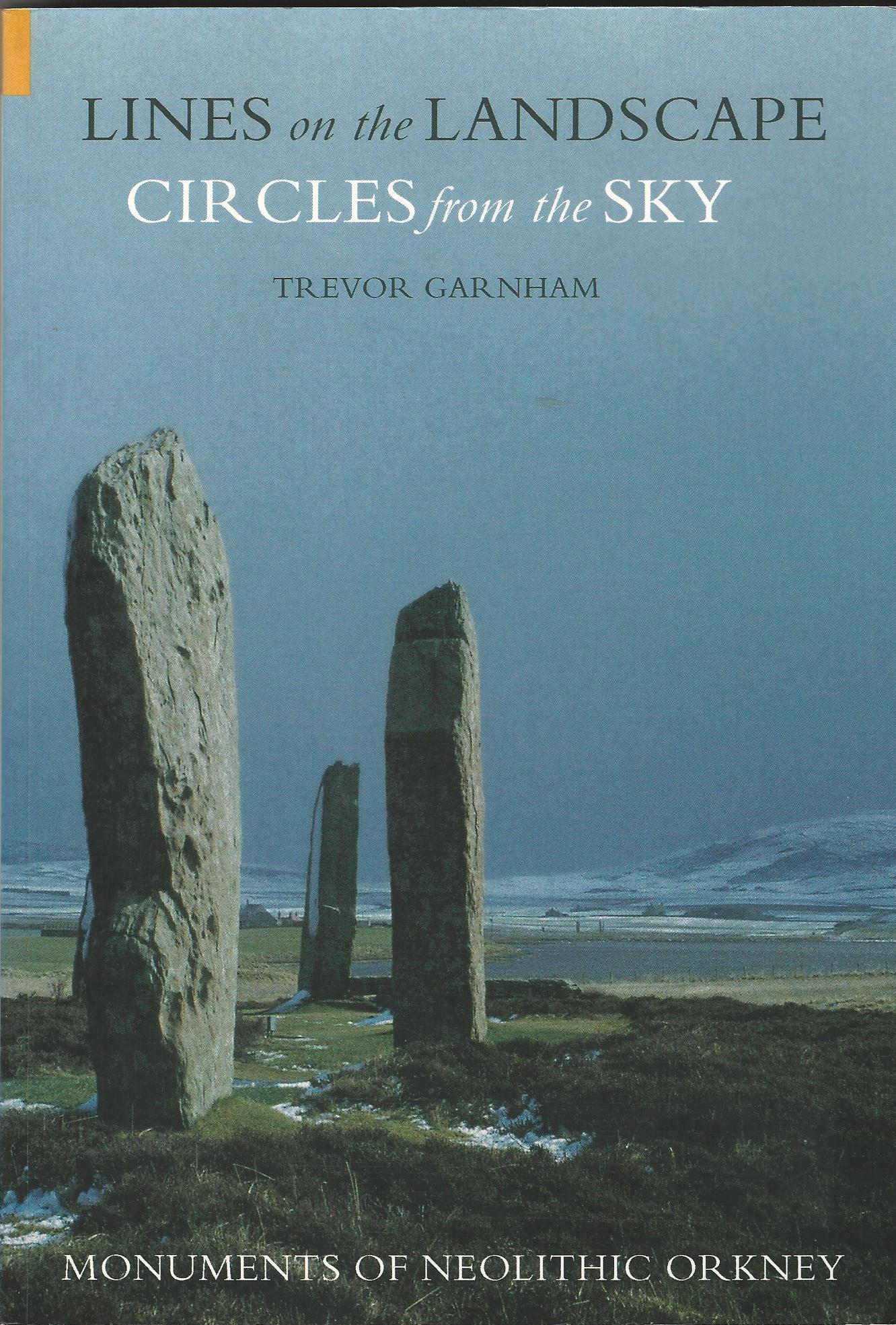 Image for Lines on the Landscape, Circles from the Sky: Monuments of Neolithic Orkney