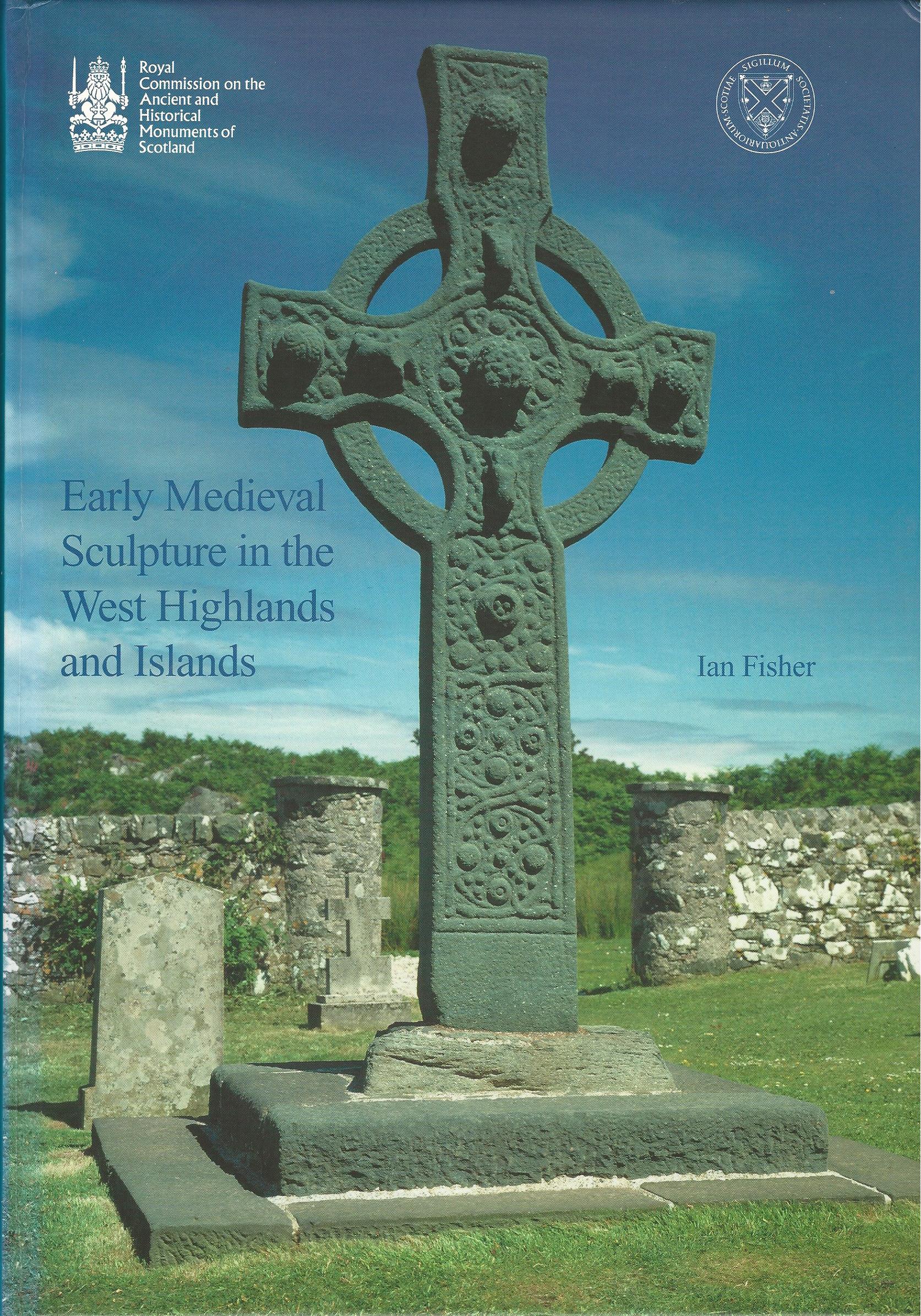 Image for Early Medieval Sculpture in the West Highlands and Islands