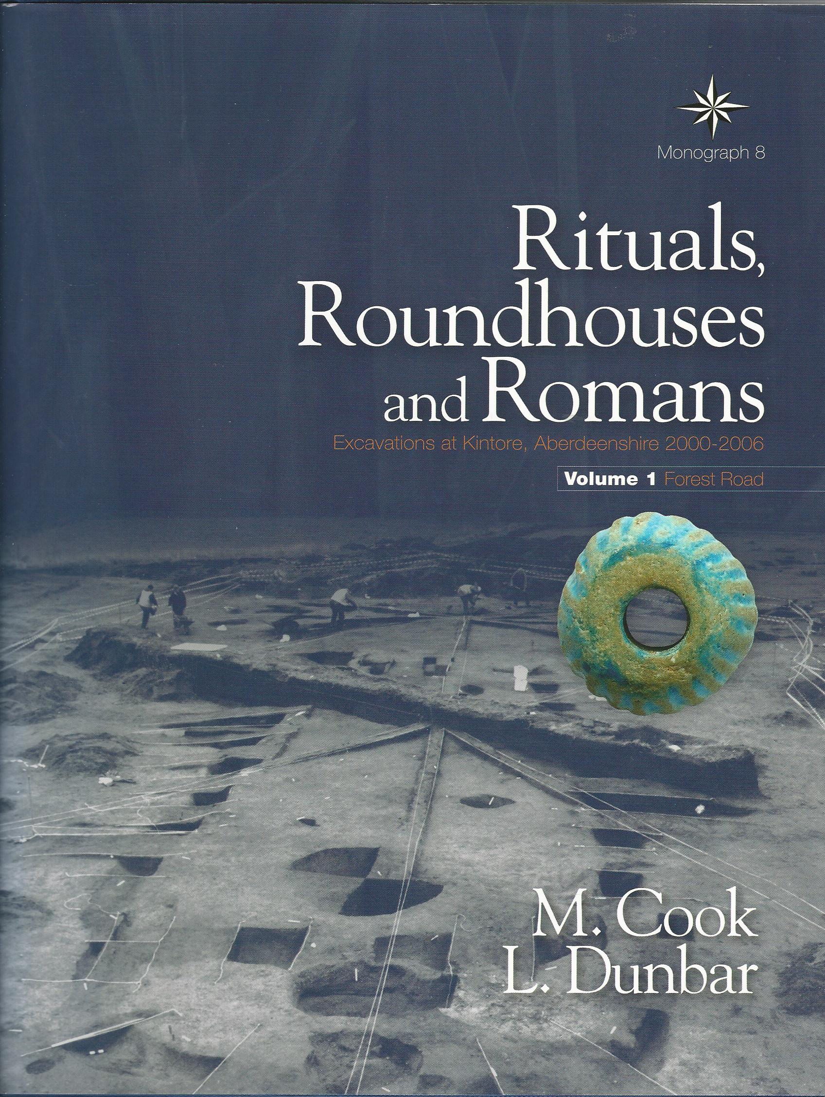 Image for Rituals, Roundhouses and Romans: Excavations at Kintore, Aberdeenshire 2000-2006 Volume 1 - Forest Road
