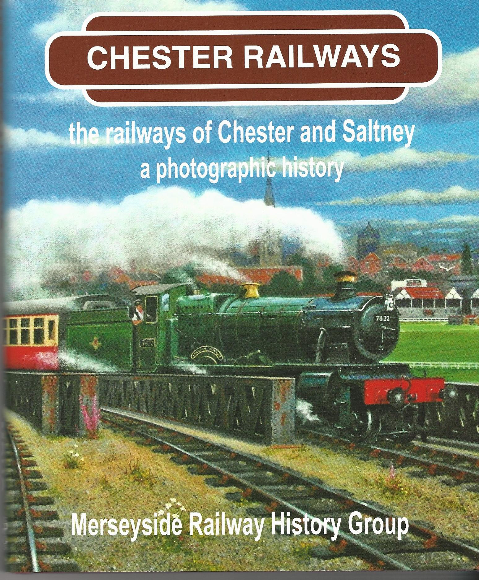 Image for Chester Railways - The Railways of Chester and Saltney, A Photographic History