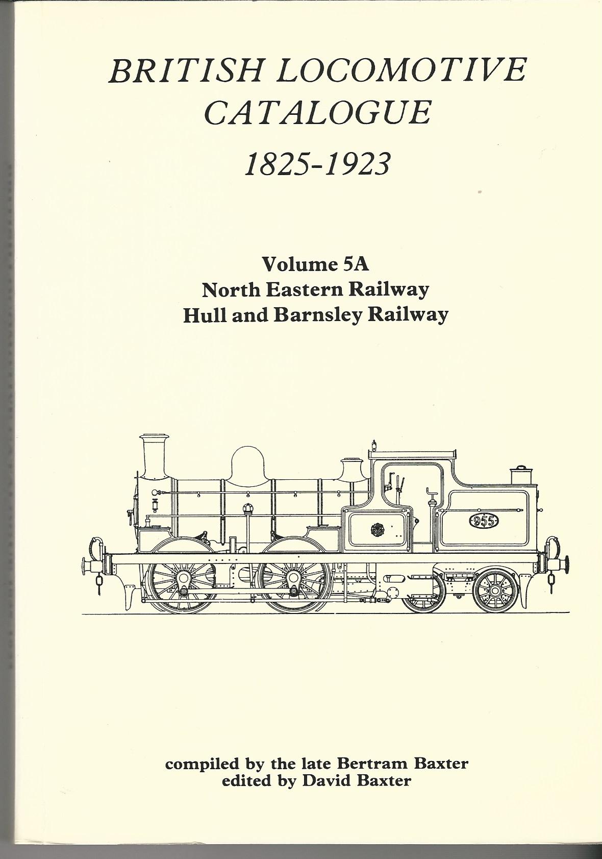 Image for British Locomotive Catalogue 1825 - 1923 Volume 5A - North Eastern Railway - Hull and Barnsley Railway and Vol 5B Great Northern Railway and Great Central Railway.
