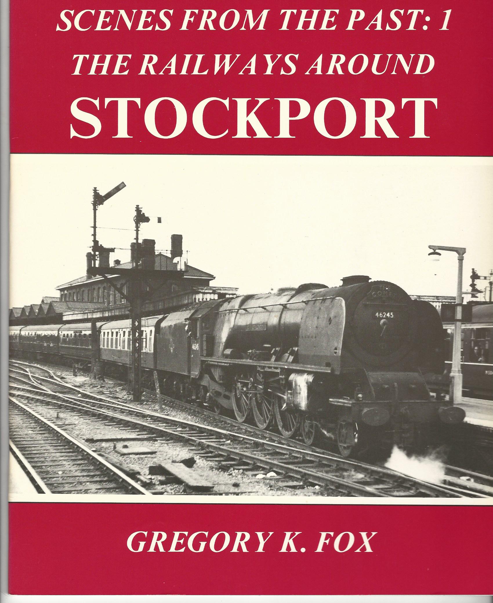 Image for Scenes from the Past: 1 the Railways Around Stockport.
