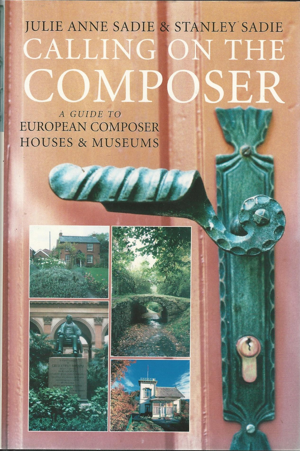 Image for Calling on the Composer: A Guide to European Composer Houses and Museums