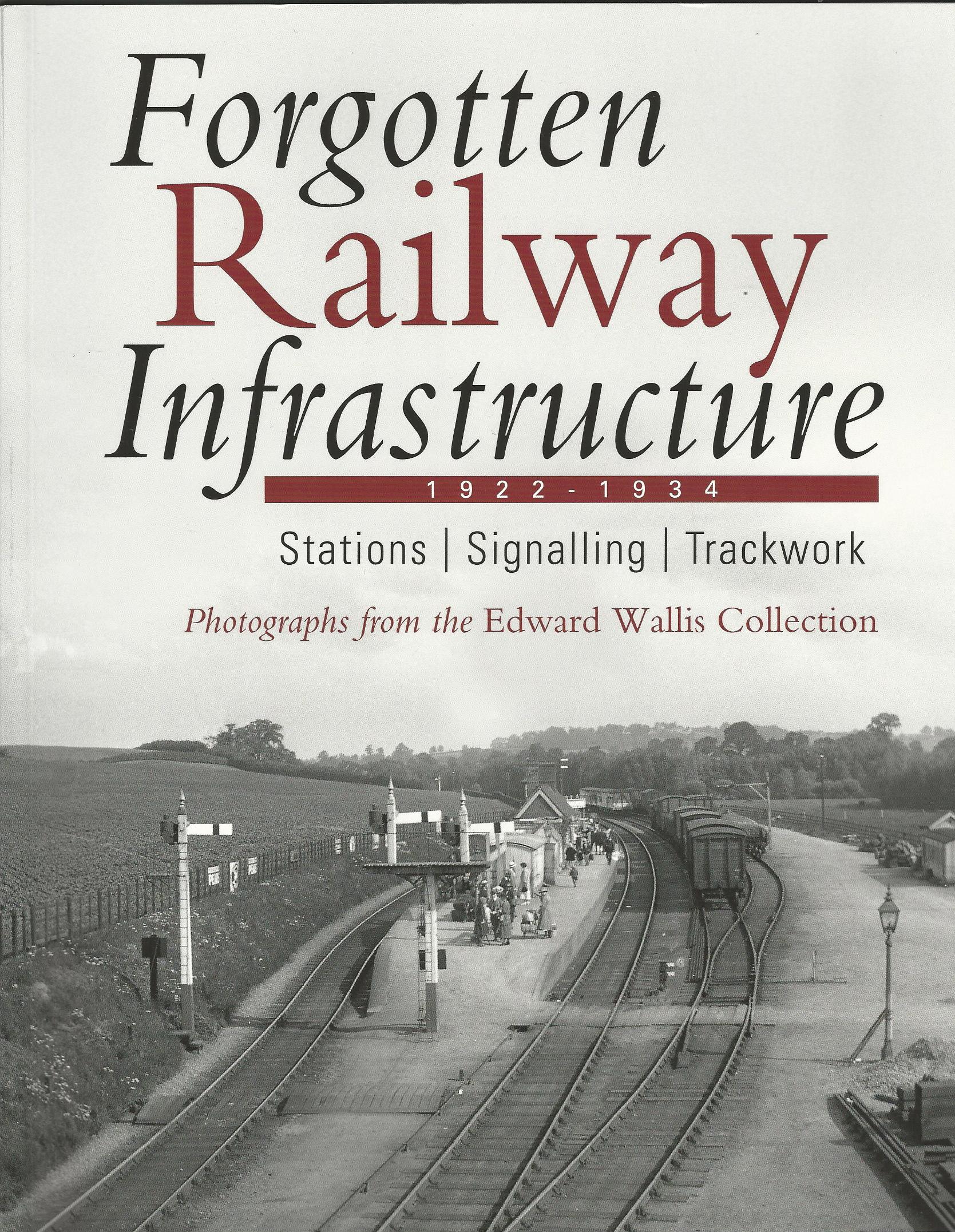 Image for Forgotten Railway Infrastructure 1922 - 1934: Stations, Signalling, Trackwork