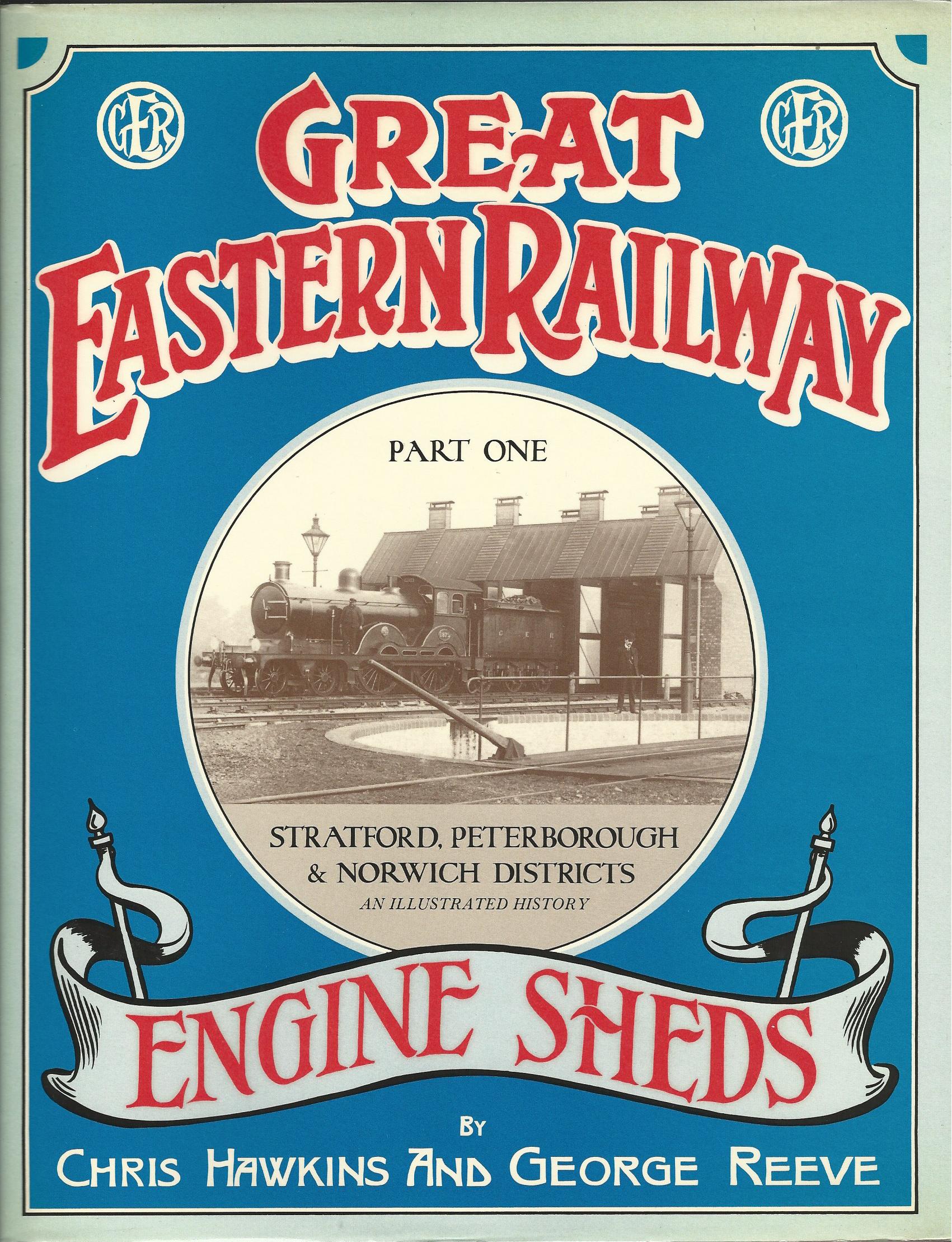 Image for Great Eastern Railway Engine Sheds: Stratford, Peterborough and Norwich Districts - Part 1.