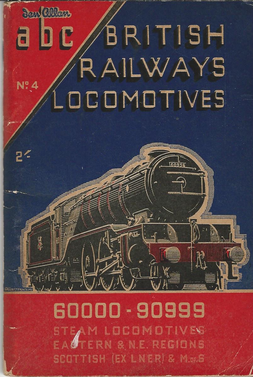 Image for The ABC of British Railways Locomotives: Part 4 - Nos. 60000- 90999. Steam Locomotives Eastern & N.E. Regions, Scottish (Ex LNR) & M of S.