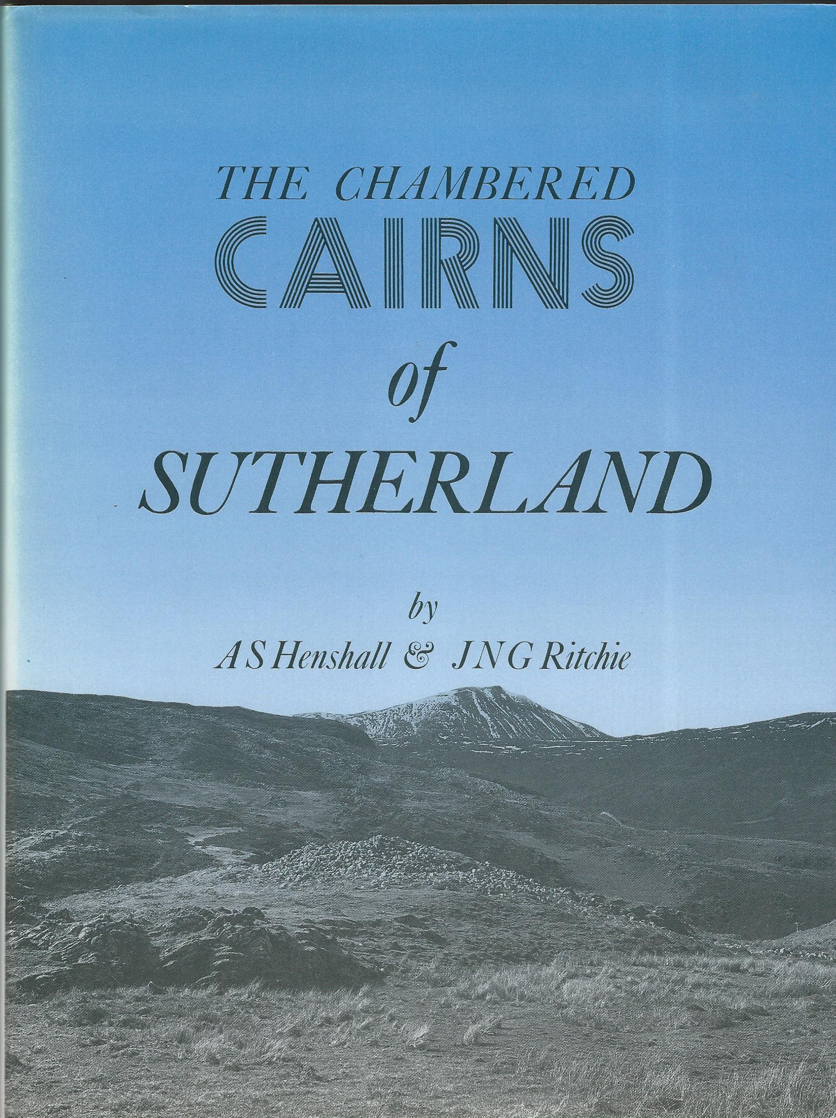 Image for The Chambered Cairns of Sutherland: Chambered Cairns of Sutherland: The Structures & their Contents
