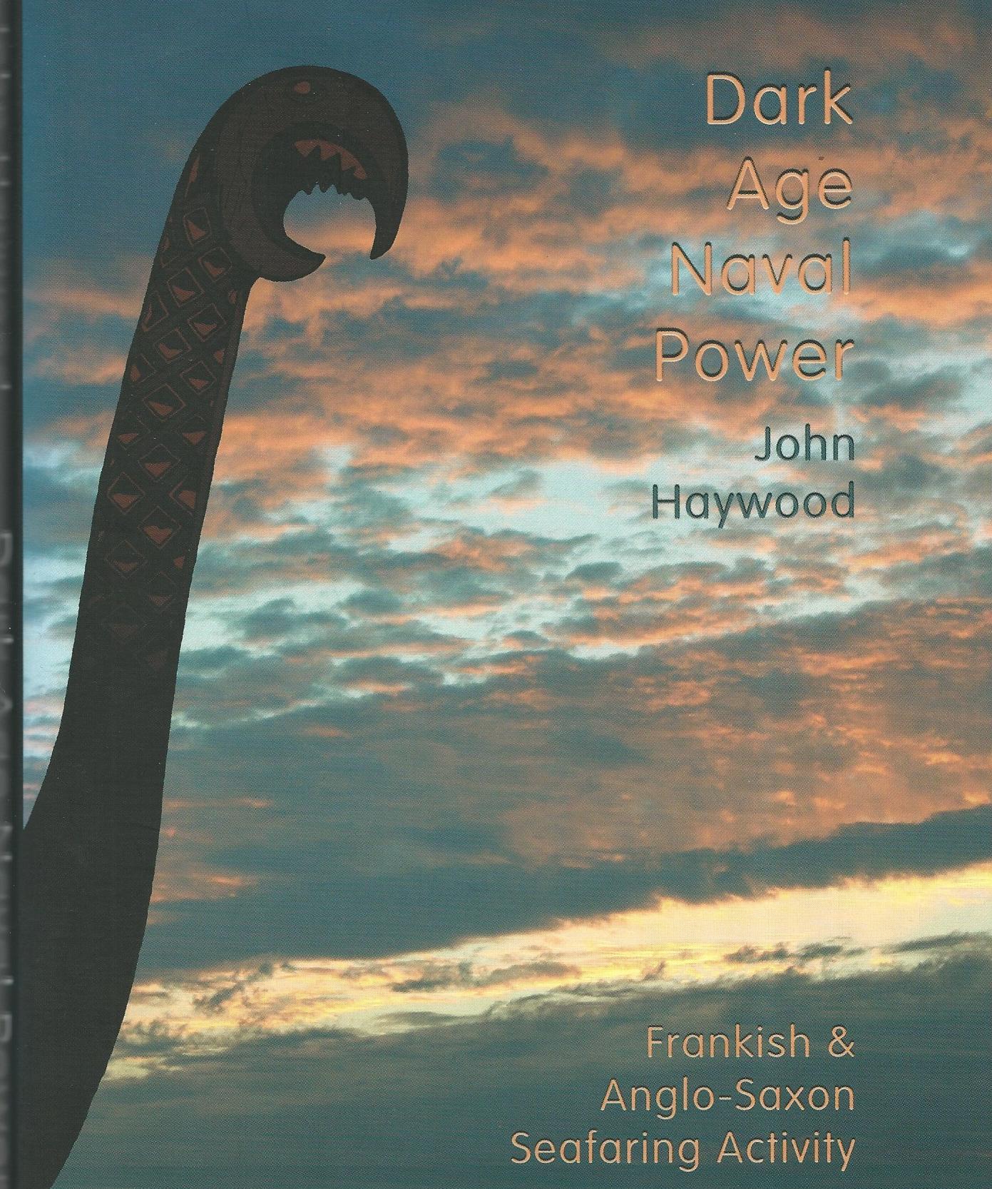 Image for Dark Age Naval Power. A reassessment of Frankish and Anglo-Saxon Seafaring Activity.
