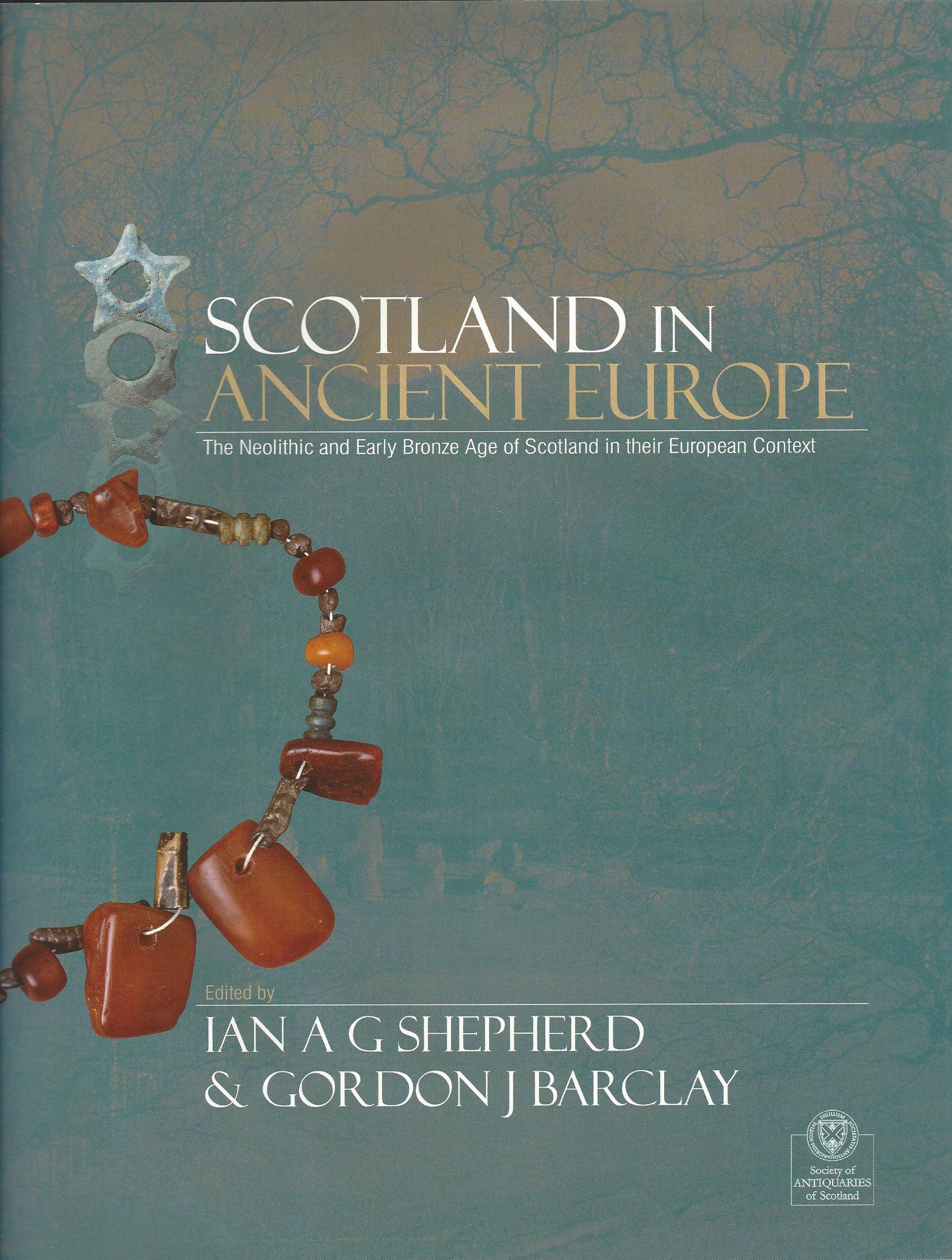 Image for Scotland in Ancient Europe: The Neolithic and Early Bronze Age of Scotland in their European Context