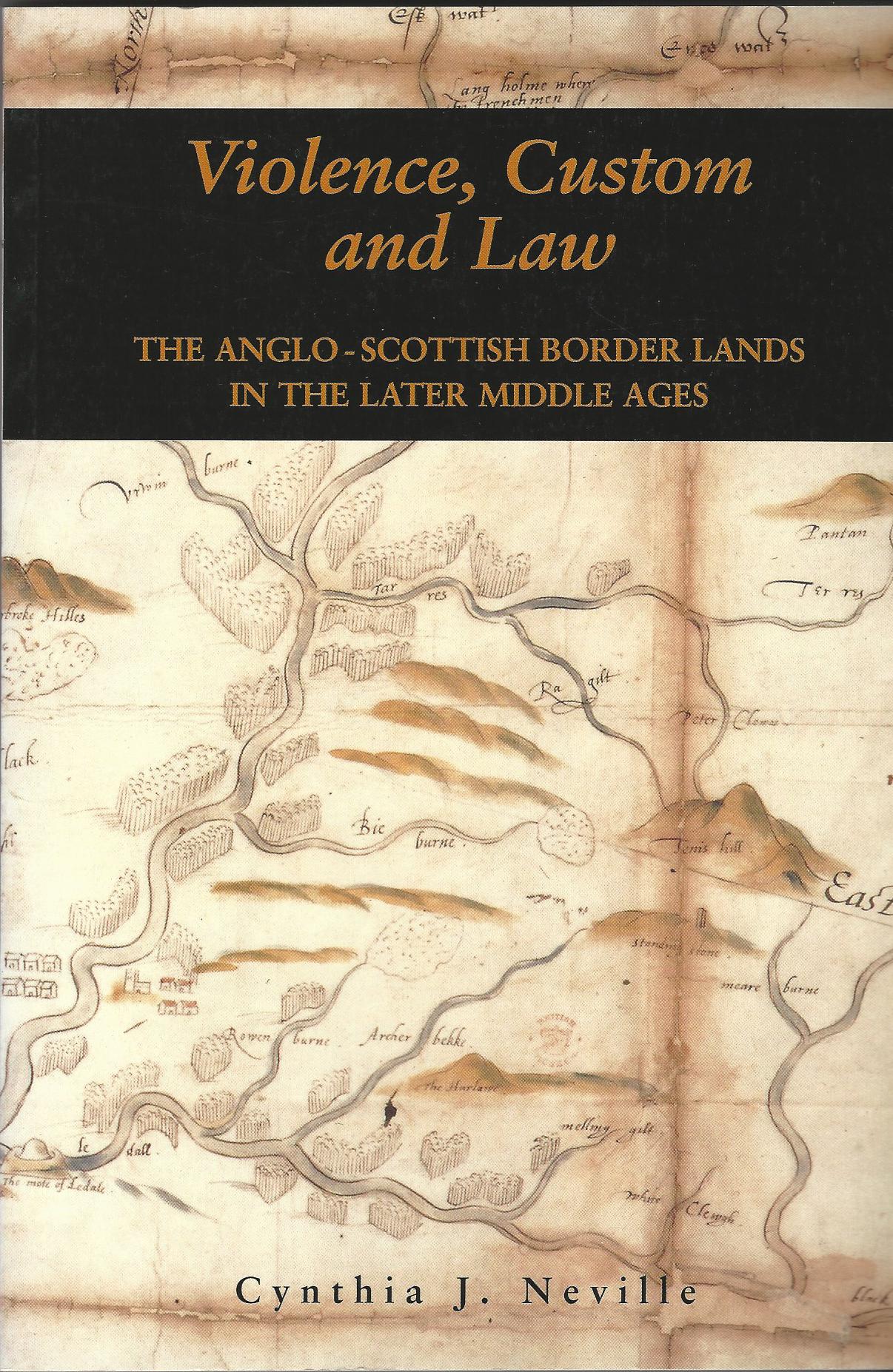 Image for Violence, Custom, and the Law: Violence, Custom and Law: The Anglo-Scottish Border Lands in the Later Middle Ages