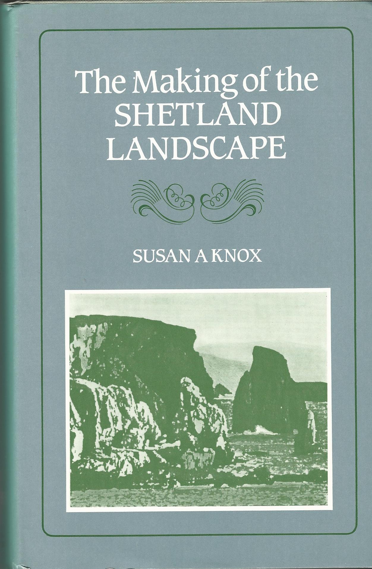 Image for The Making of the Shetland Landscape