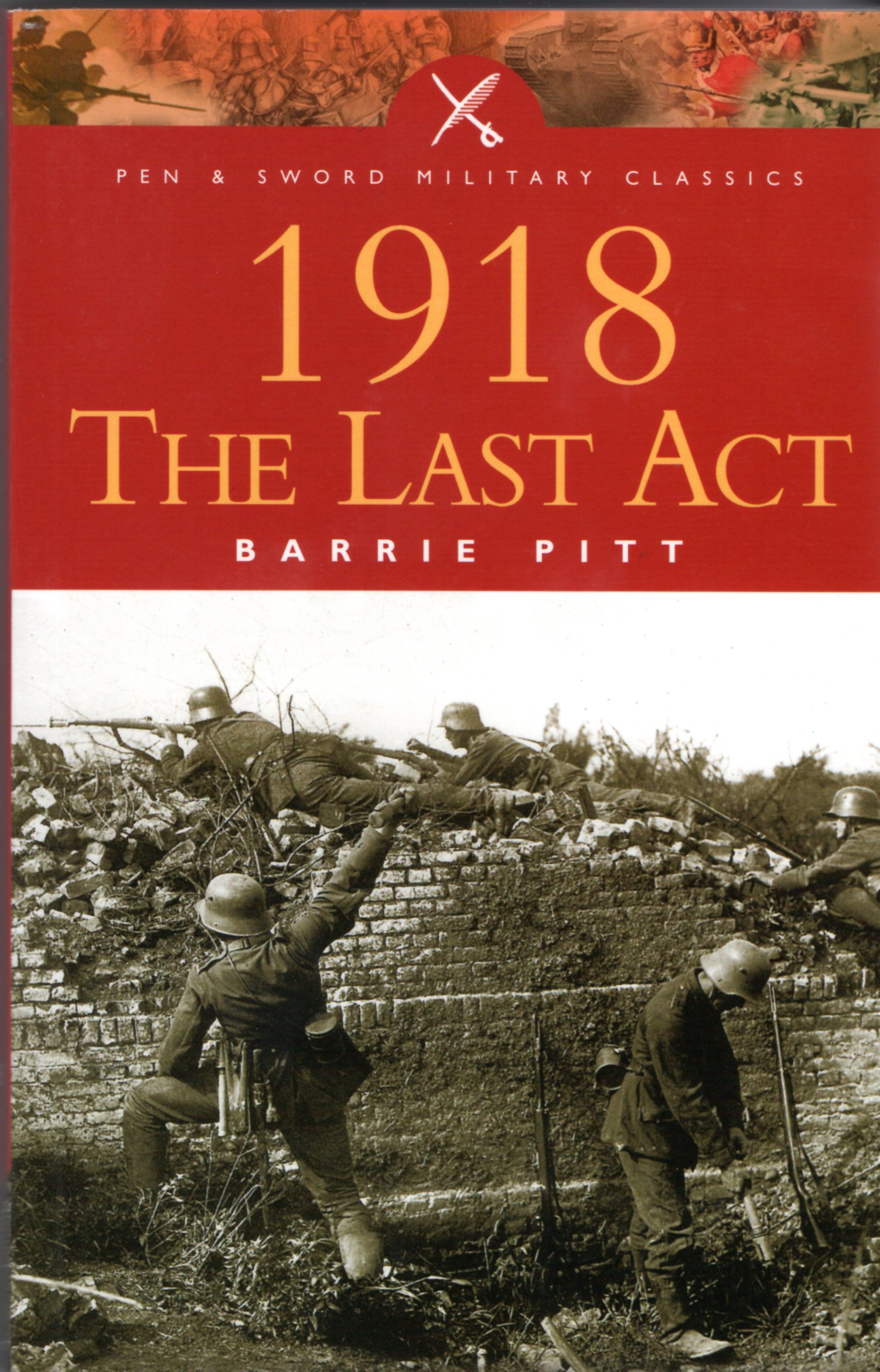 Image for 1918: The Last Act (Pen & Sword Military Classics)