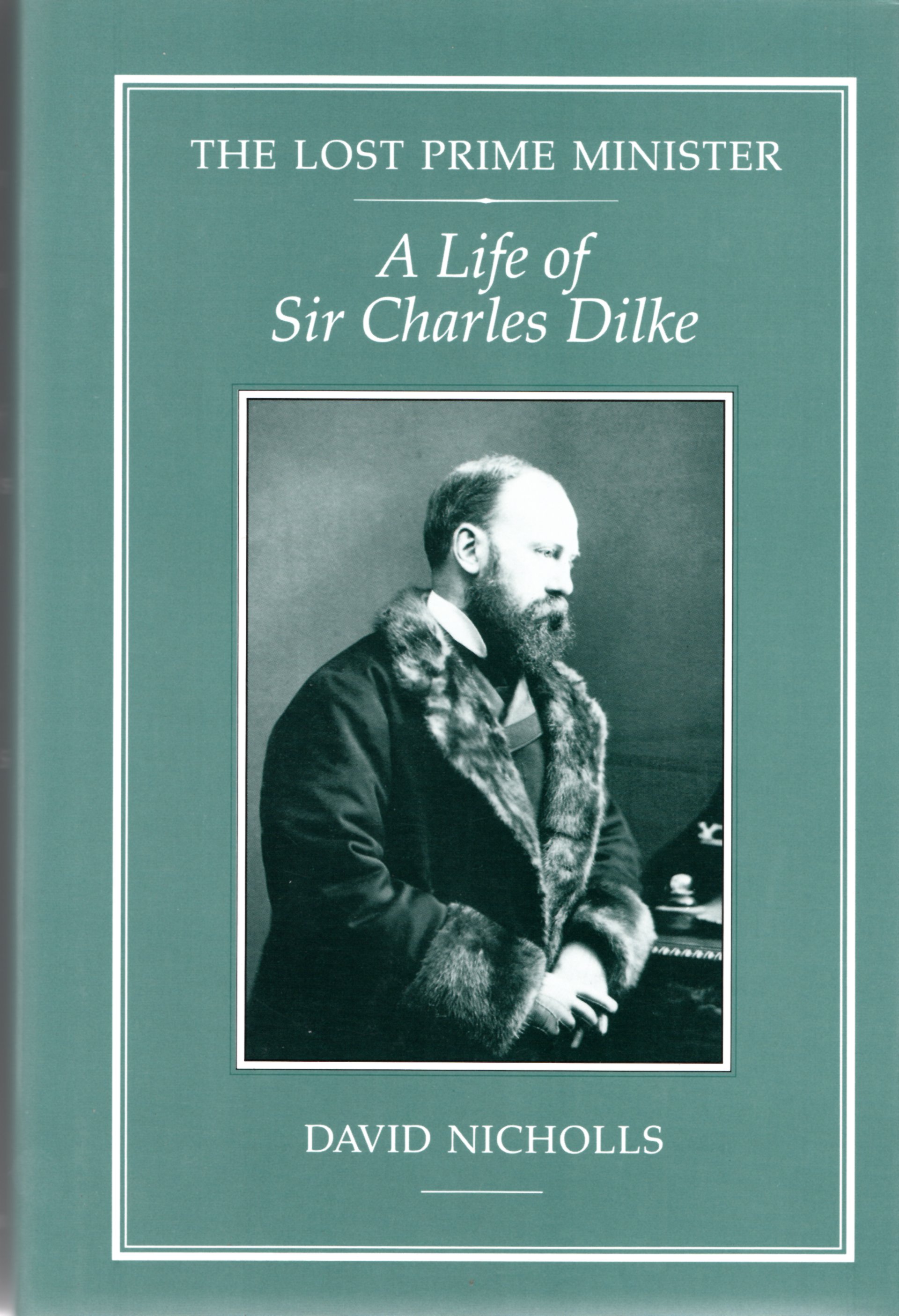 Image for The Lost Prime Minister: Life of Sir Charles Dilke