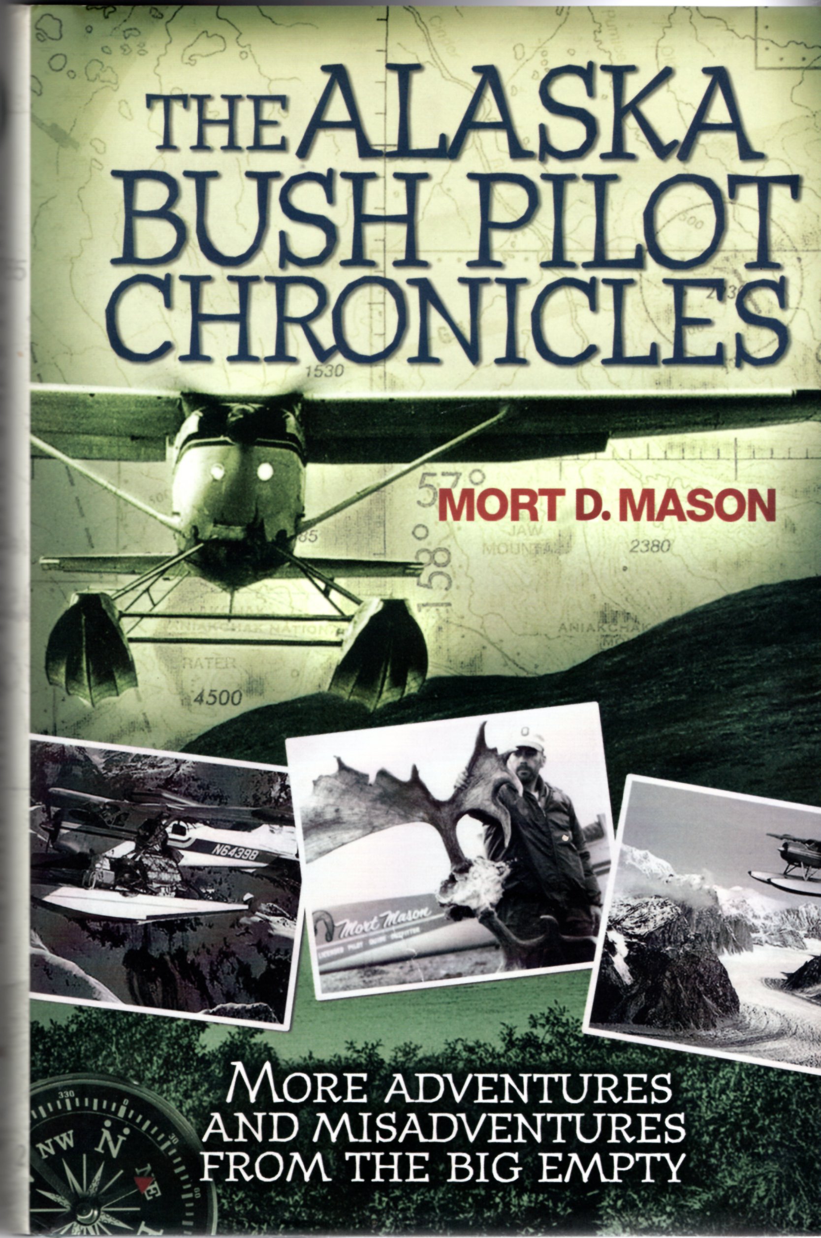 Image for The Alaska Bush Pilot Chronicles: More Adventures and Misadventures from the Big Empty