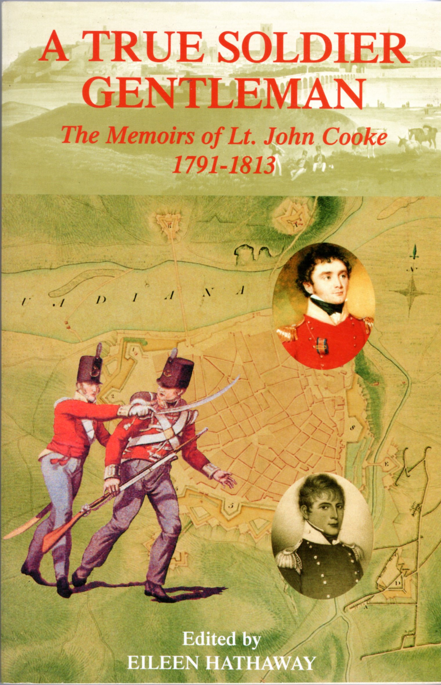 Image for A True Soldier Gentleman: The Memoirs of Lt. John Cooke 1791-1813