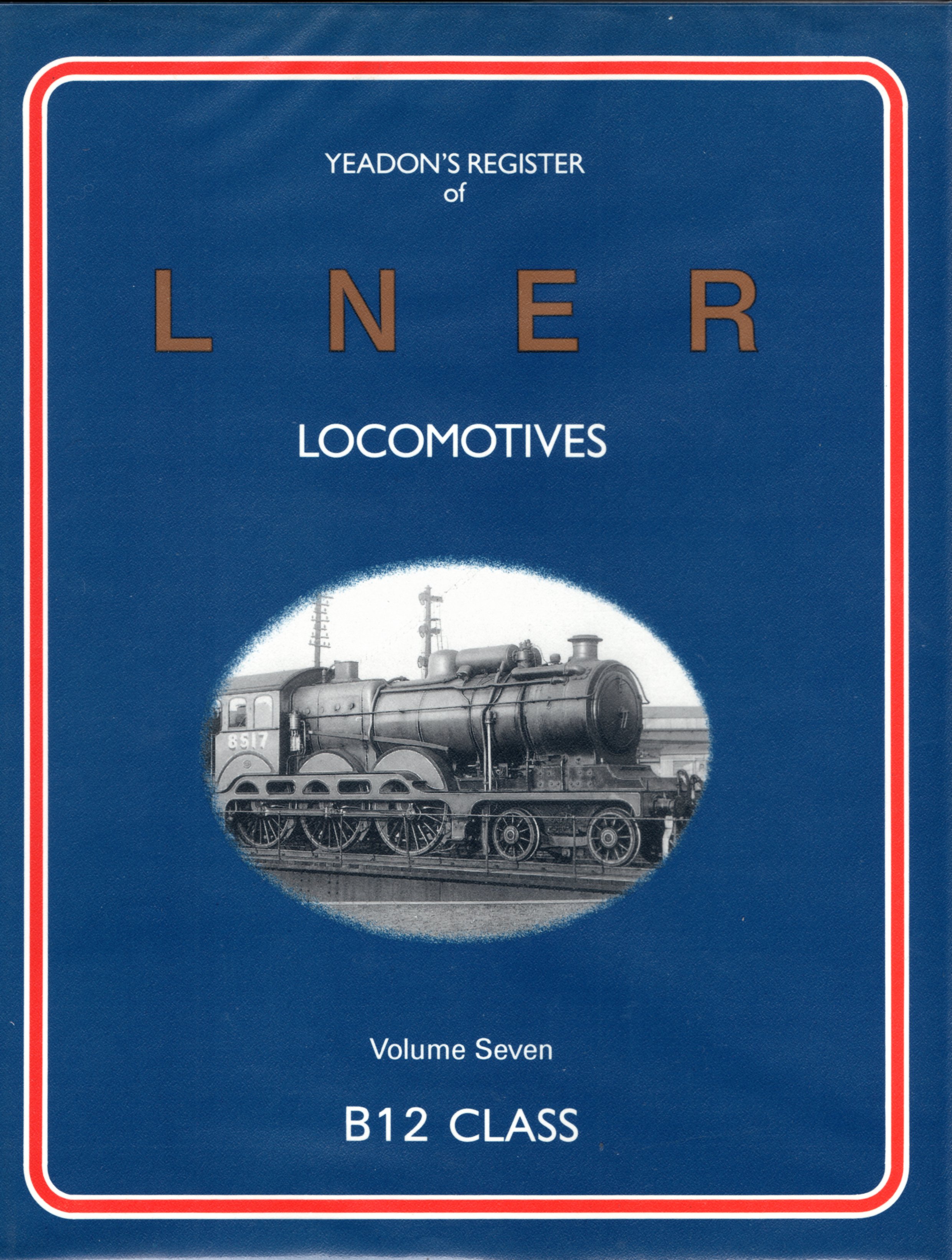 Image for Yeadon's Register of LNER Locomotives - Volume Seven - B12 Class