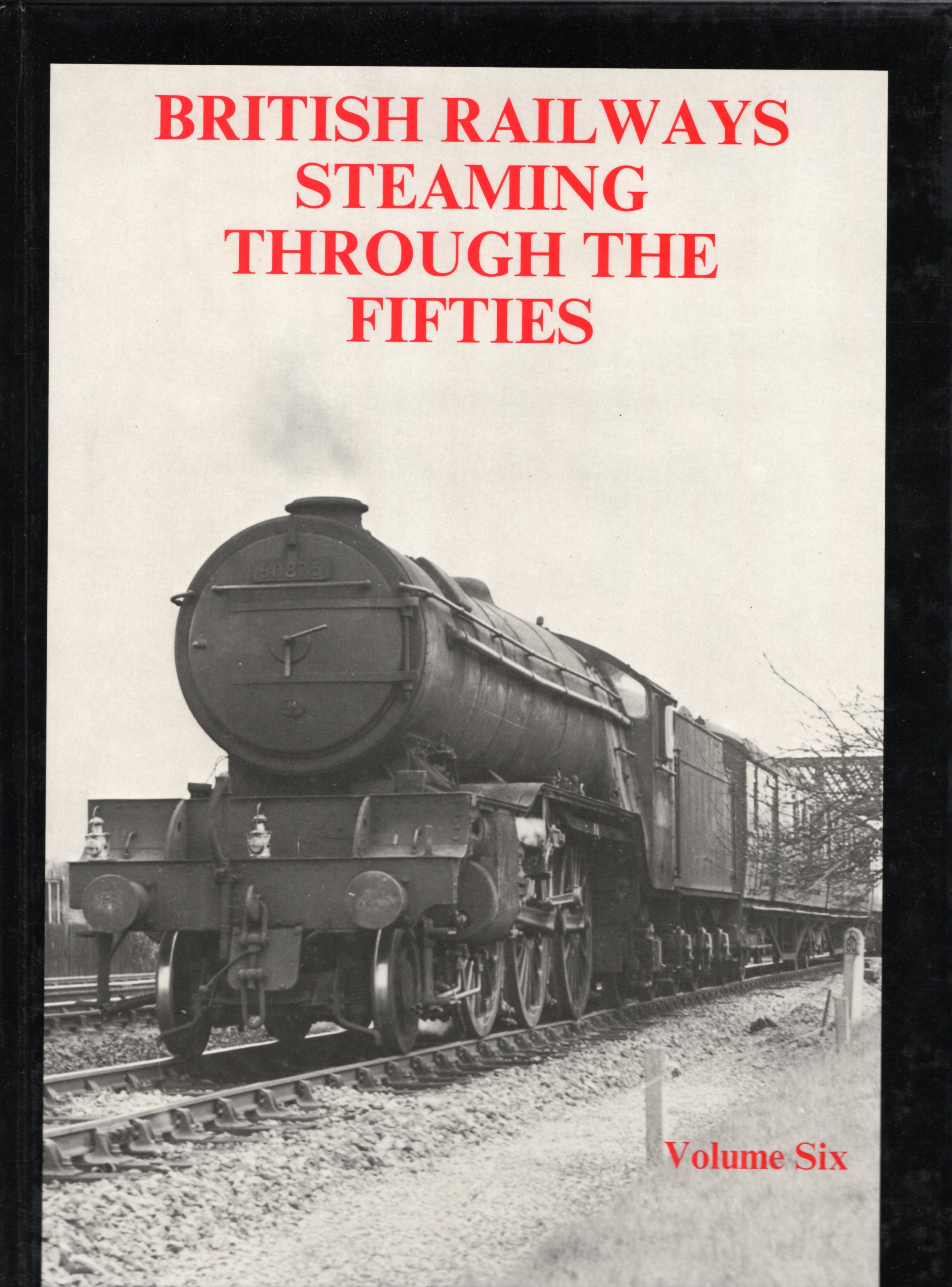 Image for British Railways Steaming Through the Fifties: Volume 6