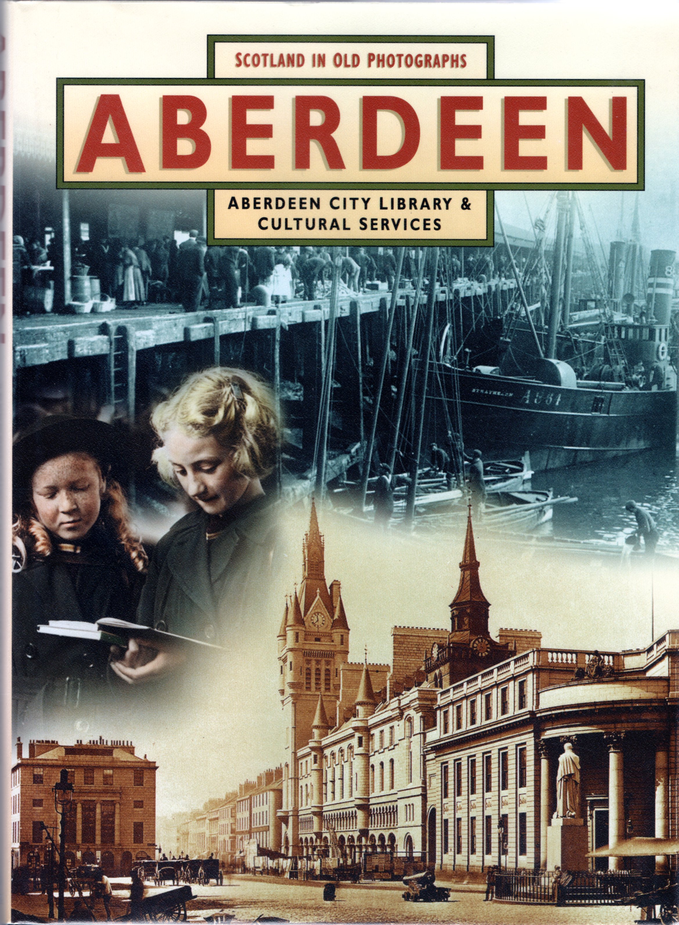 Image for Aberdeen: Aberdeen City Library & Cultural Services (Scotland in Old Photographs)