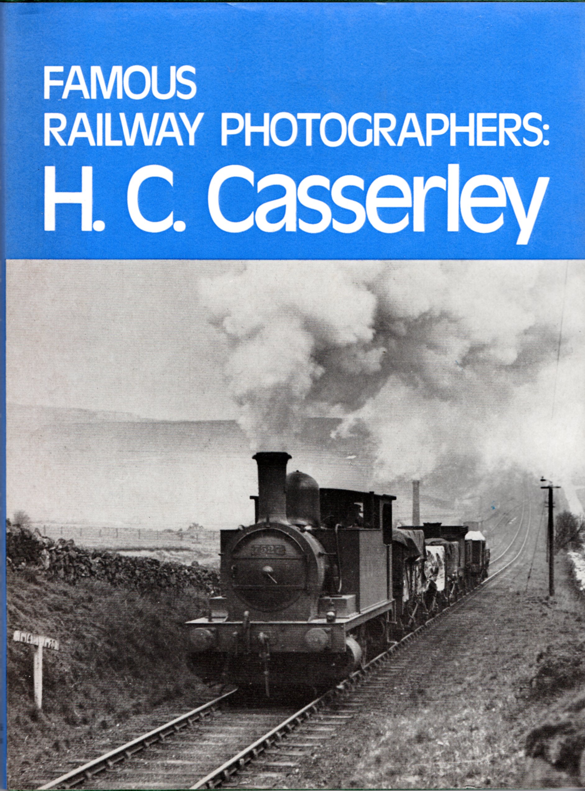 Image for Famous Railway Photographers: H.C.Casserley (Famous railway photographers)