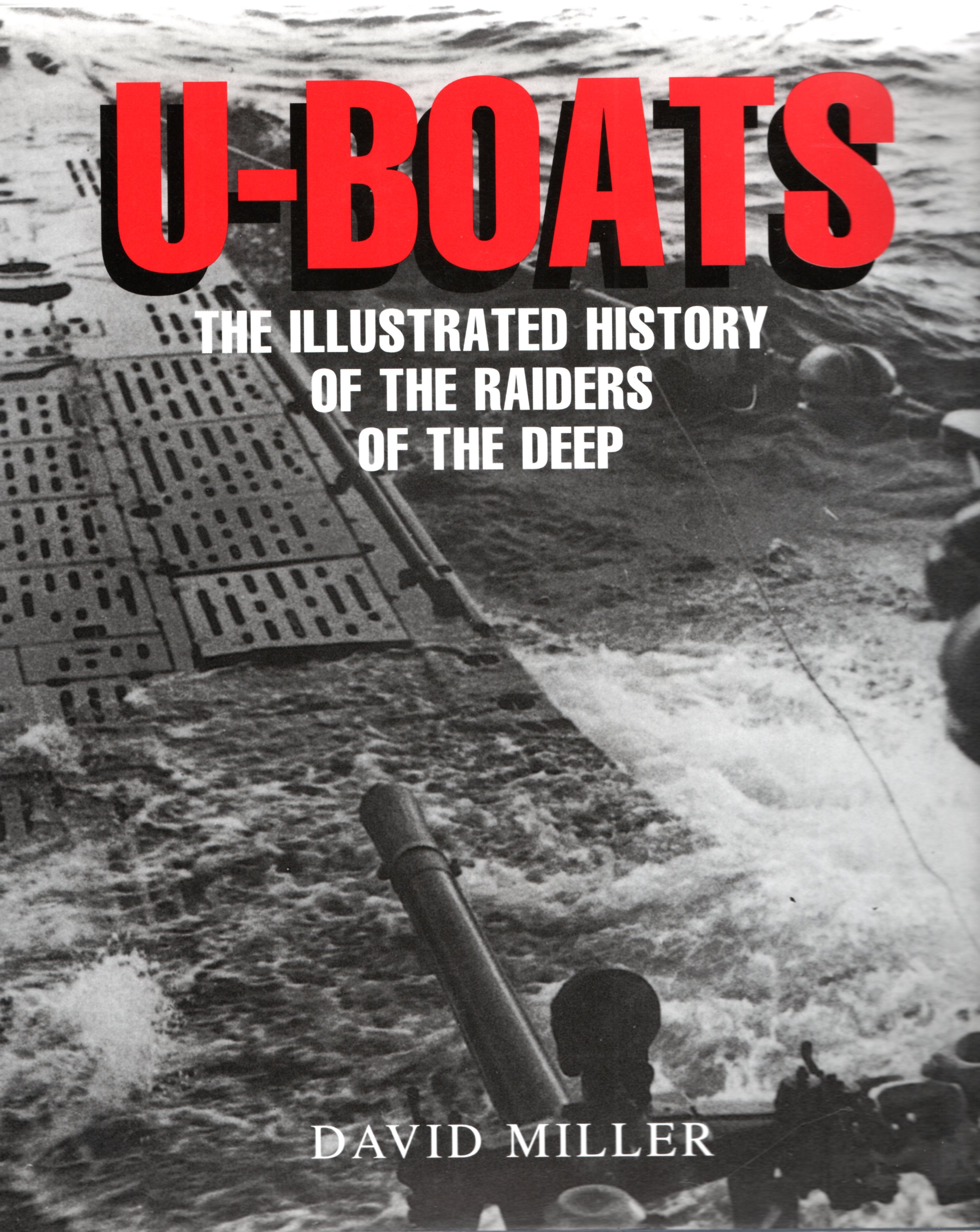 Image for U-BOATS The Illustrated Histroy of the Raiders of the Deep.