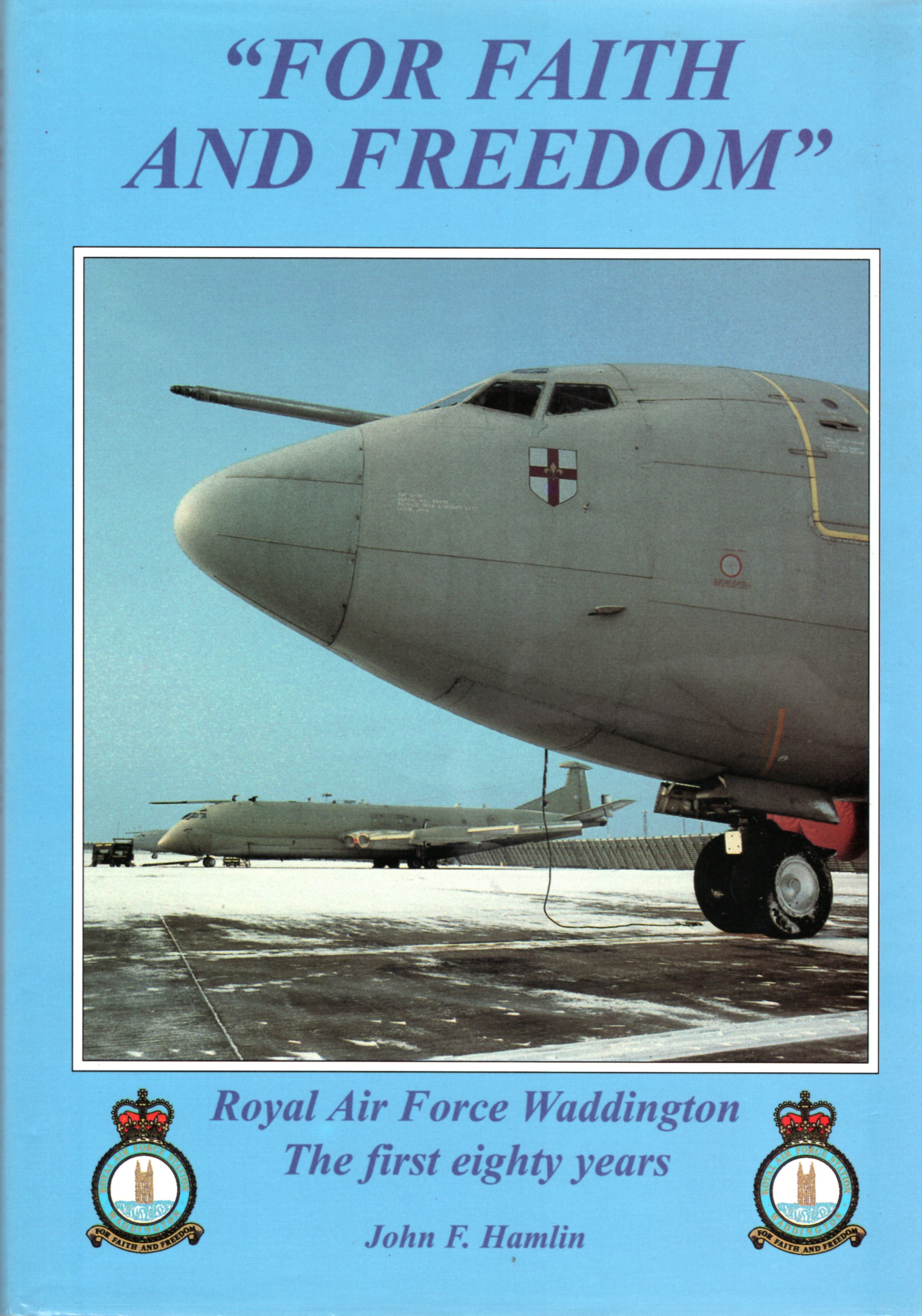 Image for For Faith and Freedom: Royal Air Force Waddington; The First Eighty Years.