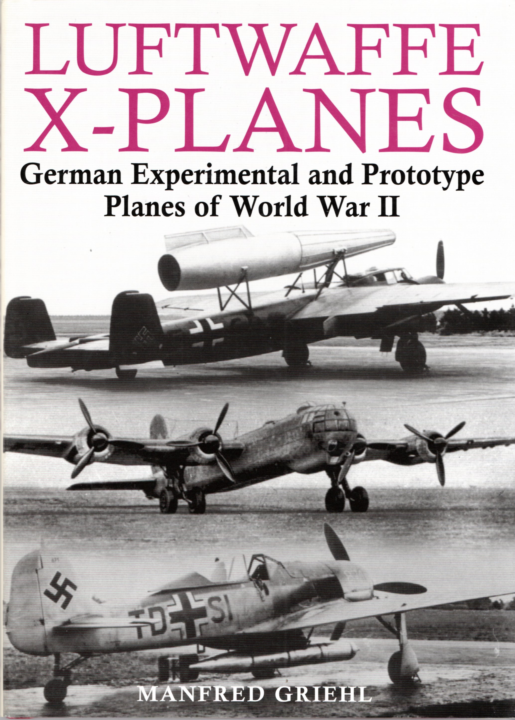 Image for Luftwaffe X-Planes: German Experimental and Prototype Planes of World War II