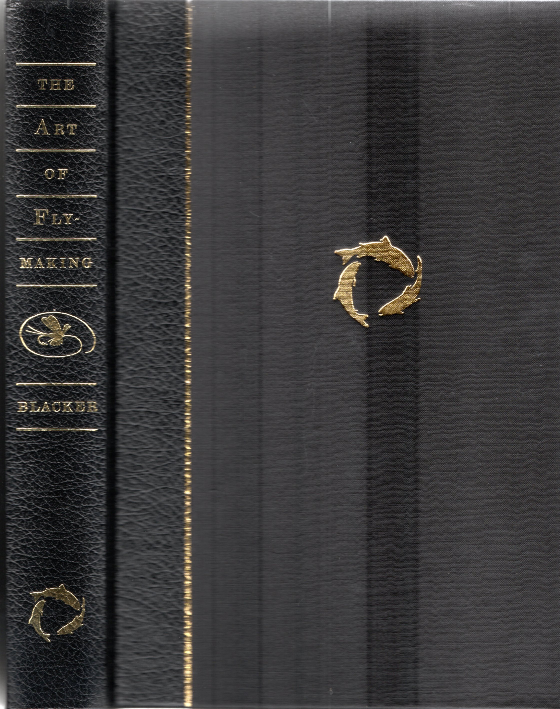Image for Blacker's Art of Flymaking, Comprising Angling & Dyeing of Colours with Engravings of Salmon & Trout Flies Shewing the Process of the Gentle Craft.