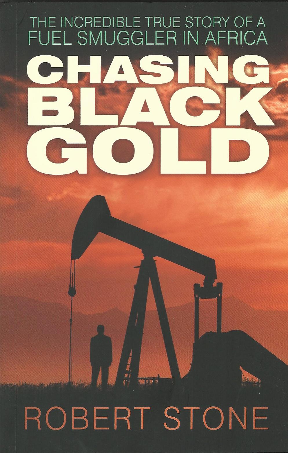 Image for Chasing Black Gold: The Incredible True Story of a Fuel Smuggler in Africa