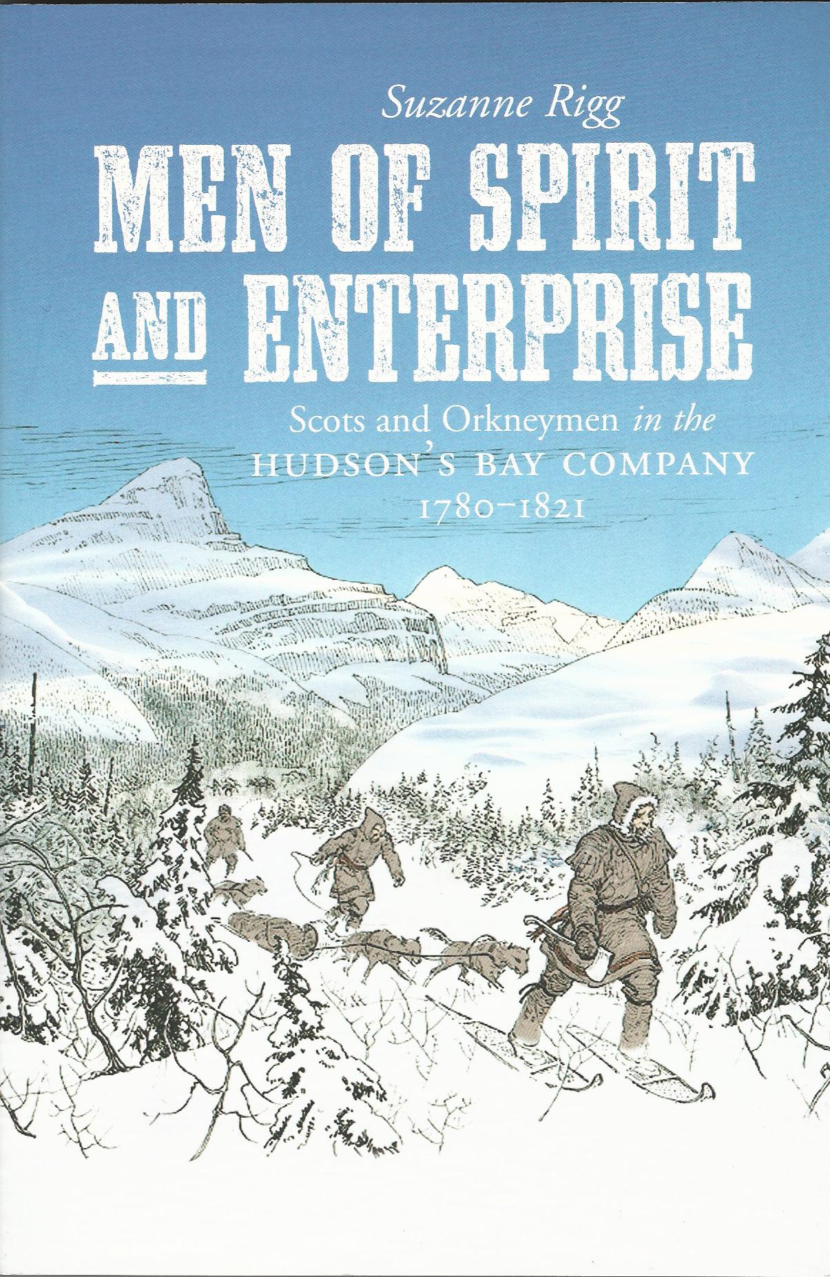 Image for Men of Spirit and Enterprise: Scots and Orkneymen in the Hudson's Bay Company, 1780-1821