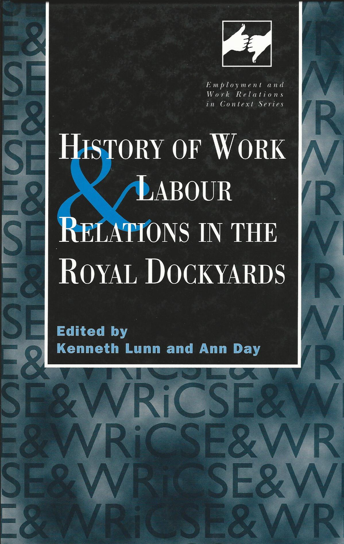 Image for History of Work and Labour Relations in the Royal Dockyards (Routledge Studies in Employment and Work Relations in Context)