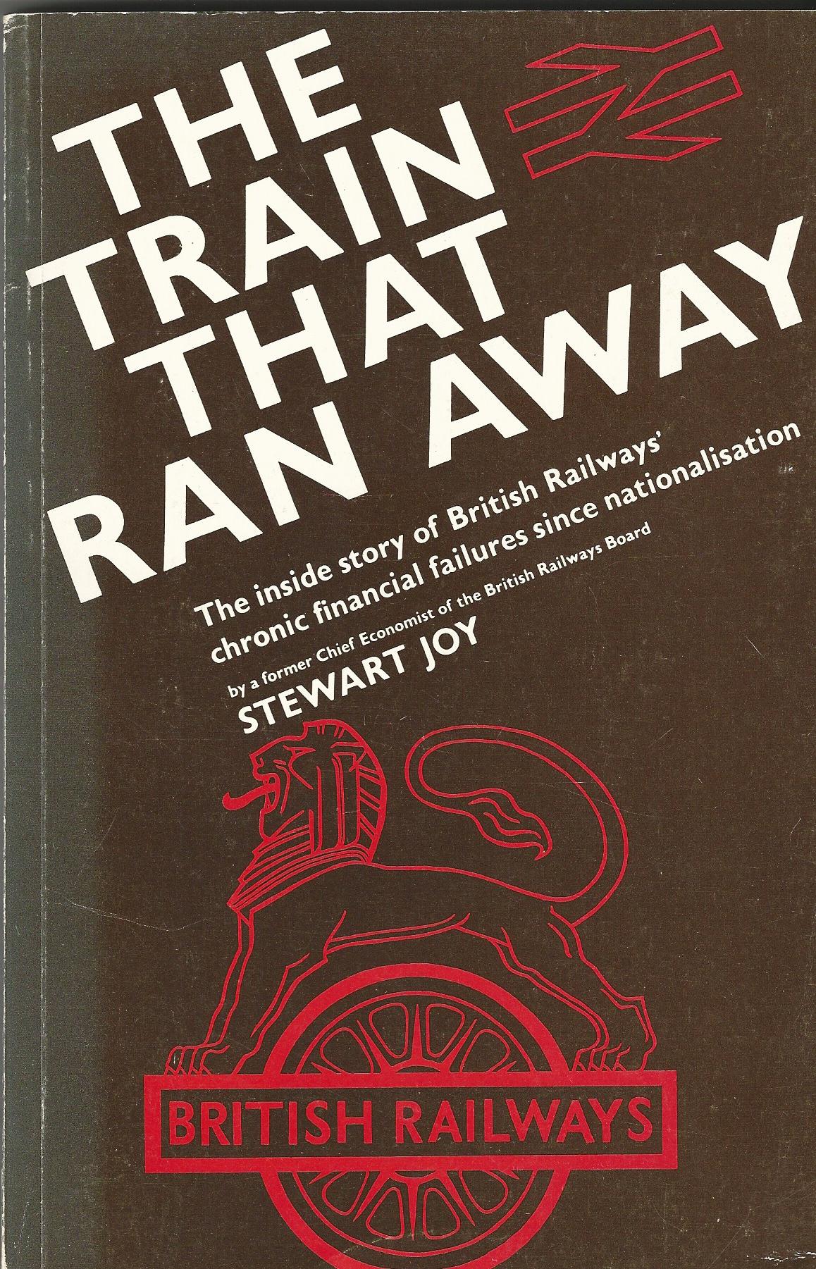 Image for The Train that Ran Away: A Business History of British Railways, 1948-1968