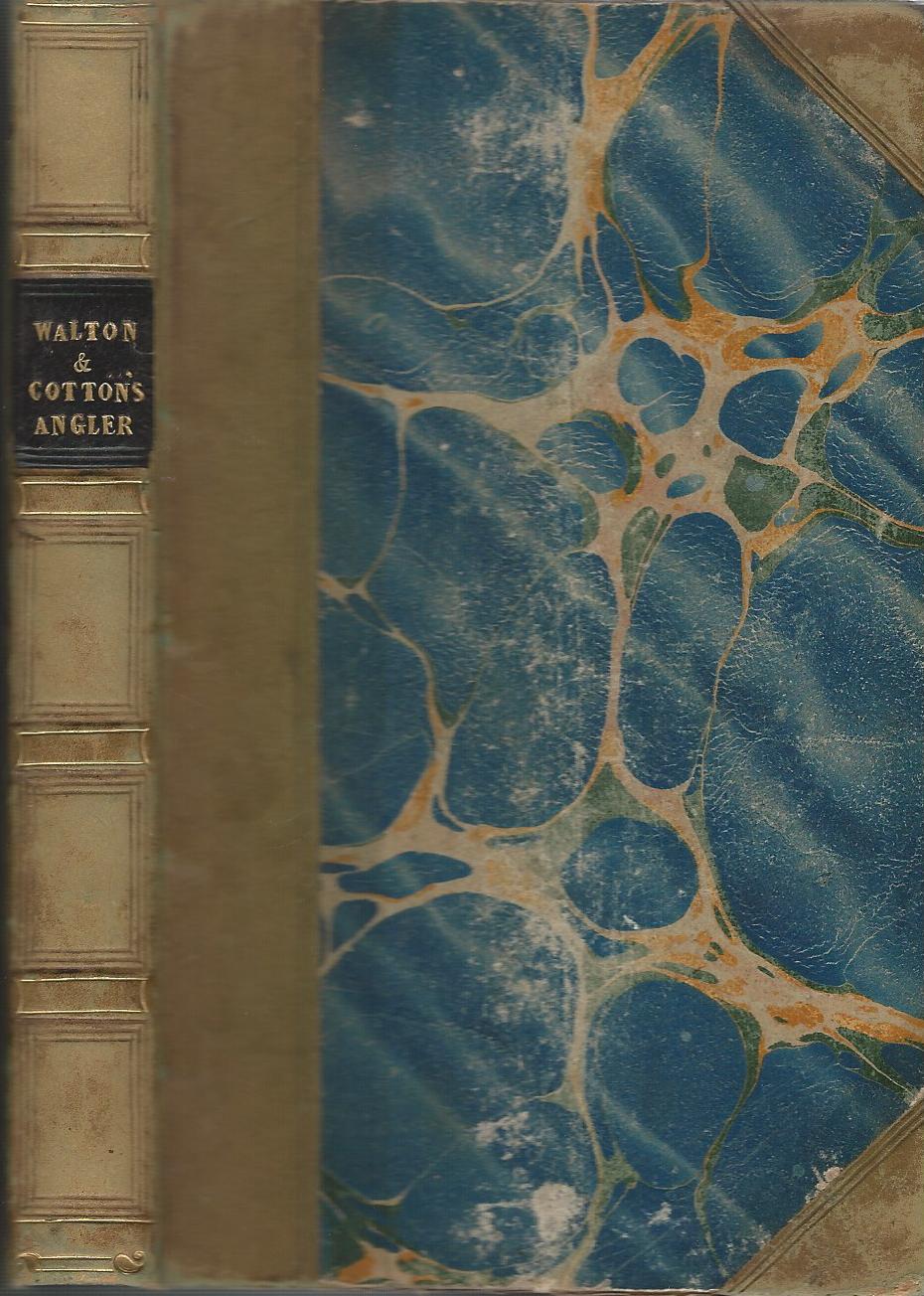 Image for The Complete Angler; or, Contemplative Man's Recreation: Being a Discourse on Rivers, Fish-Ponds, Fish, and Fishing