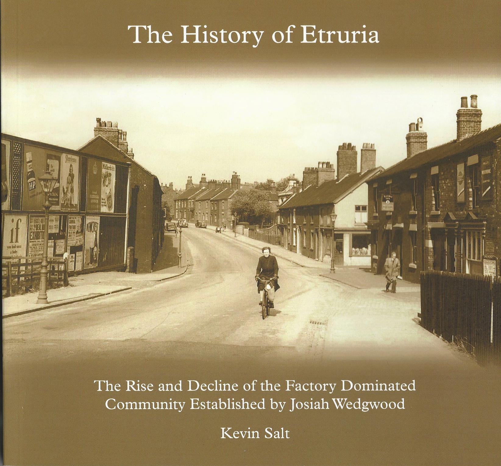 Image for The History of Etruria: The Rise and Decline of the Factory Dominated Community Established by Josiah Wedgewood
