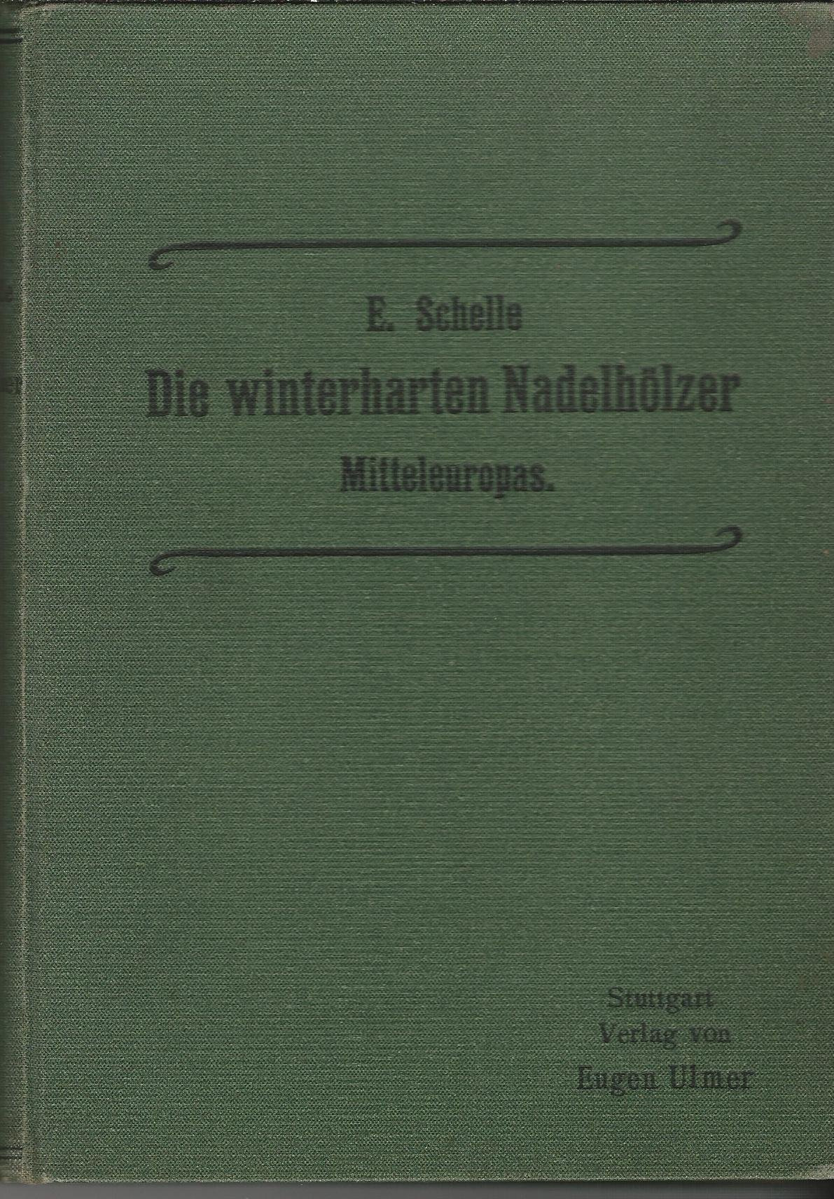 Image for Die Winterharten Nadelhölzer Mitteleuropas. Ein Handbuch für Gärtner und Gartenfreunde.