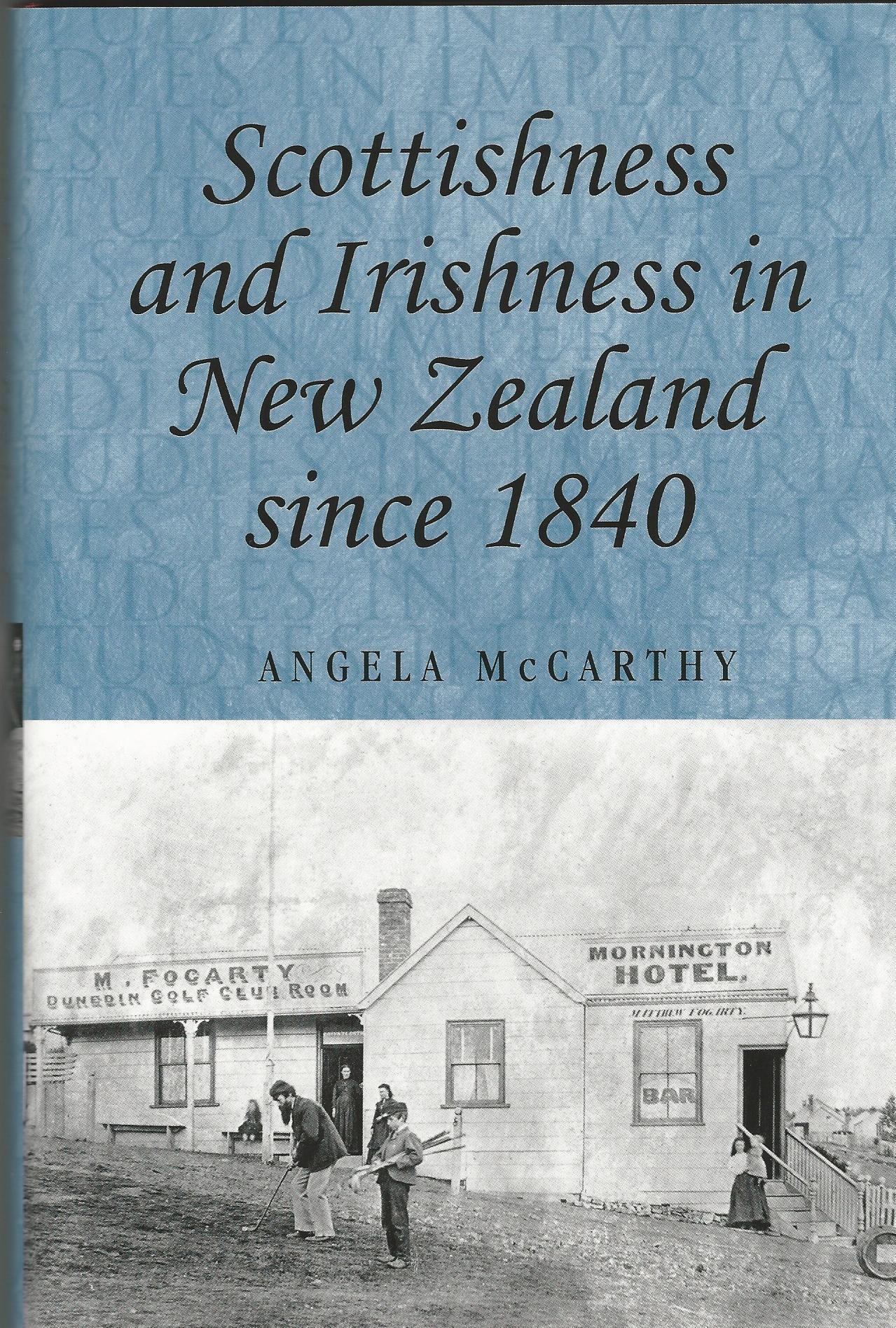 Image for Scottishness and Irishness in New Zealand since 1840 (Studies in Imperialism)