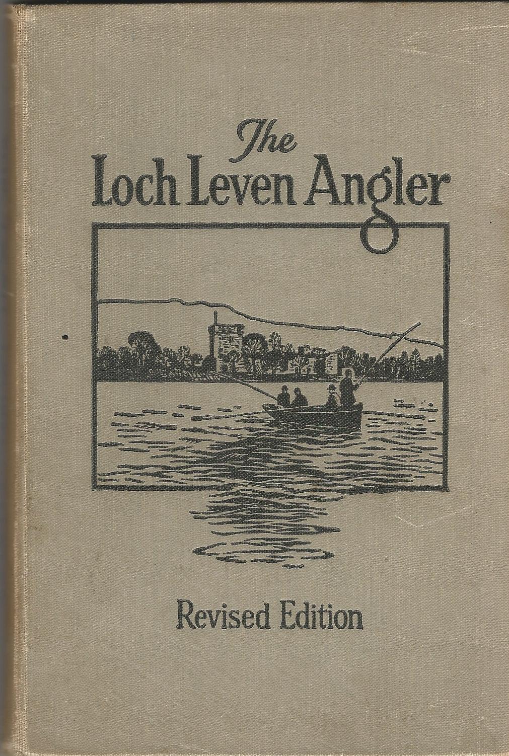 Image for The Loch Leven Angler with a Map of Loch Leven Showing the Depths of Water, and also a Graph by the Late George McCreath, Showing Numbers and Weight of Trout Killed for over 100 Years.