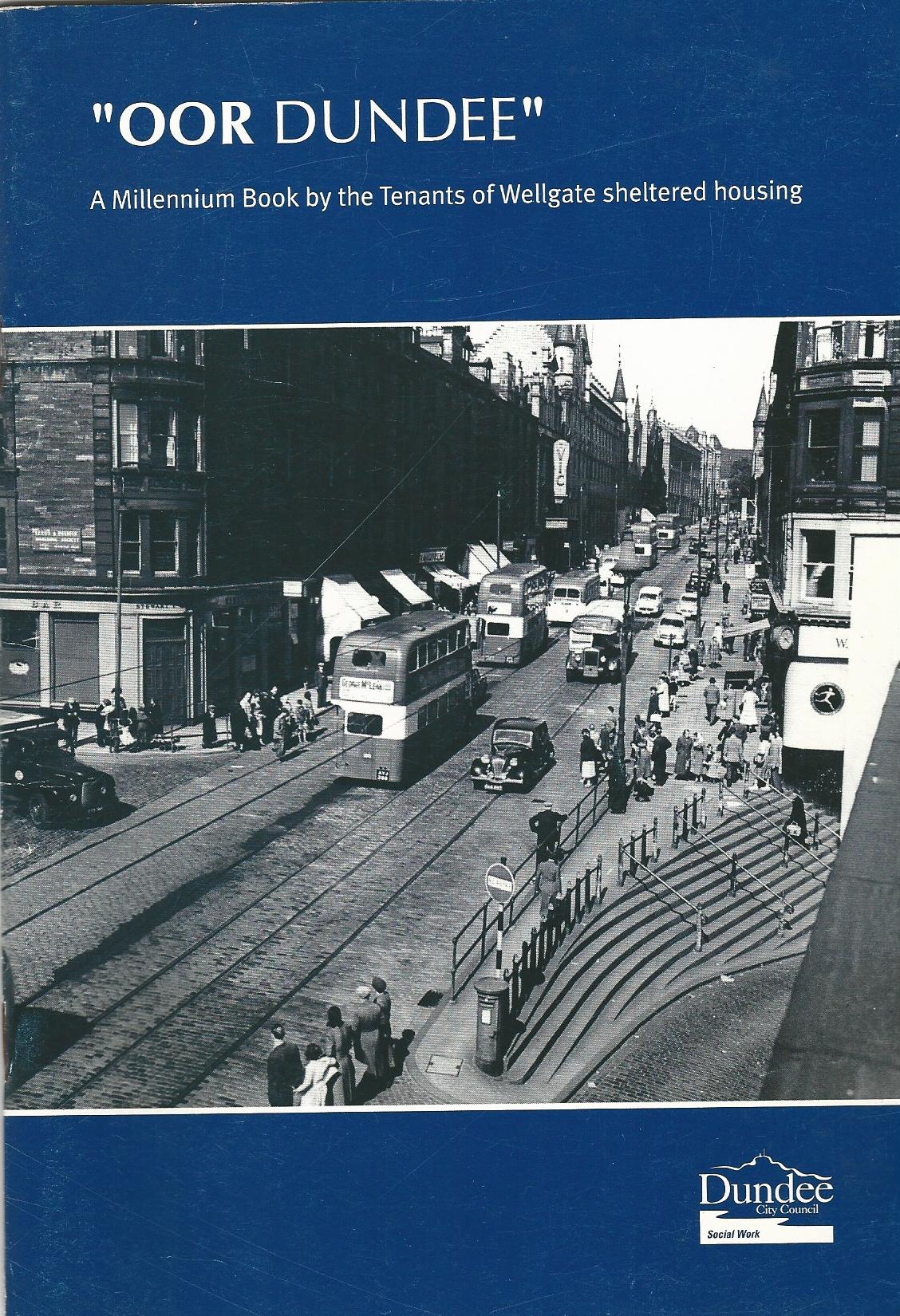 Image for Oor Dundee: A Millenium Book by the Tenants of Wellgate Sheltered Housing