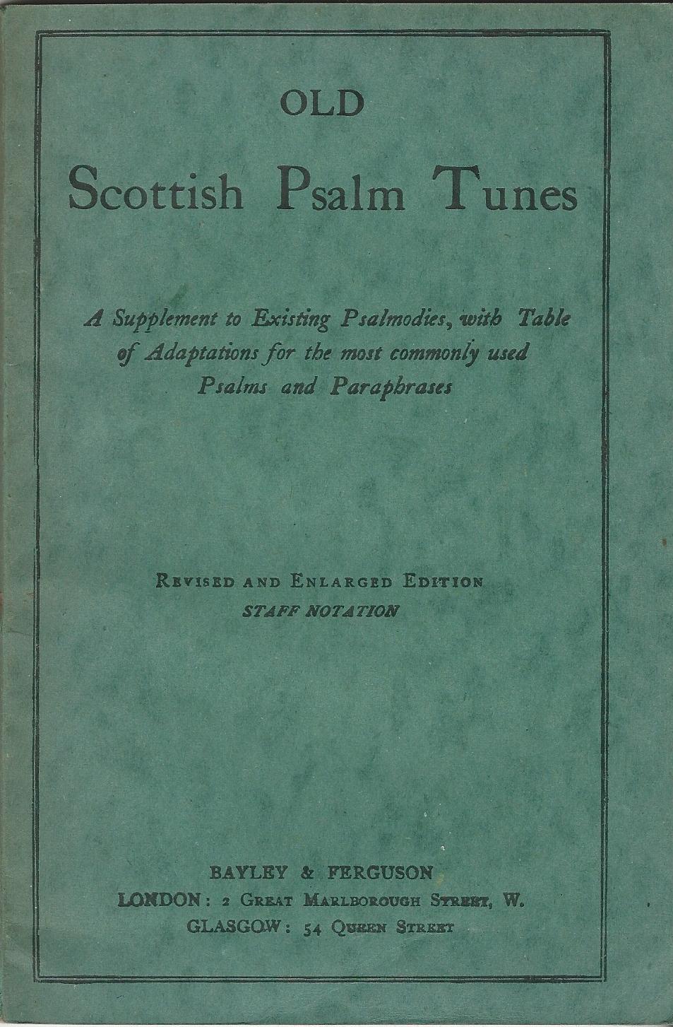 Image for Old Scottish Psalm Tunes - A Supplement to Existing Psalmodies, with Table of Adoptions for the Most Commonly Used Psalms and Paraphrases.