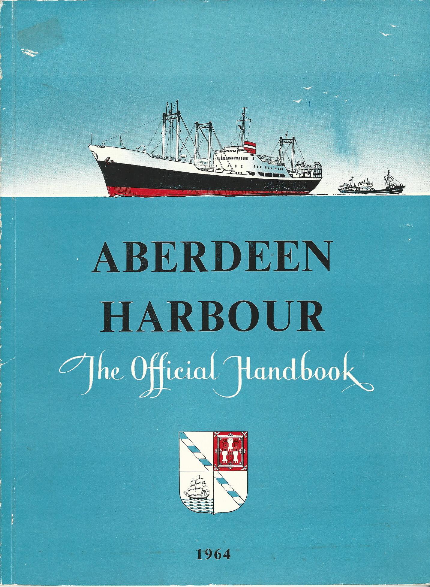Aberdeen Harbour The Official Handbook 1964.