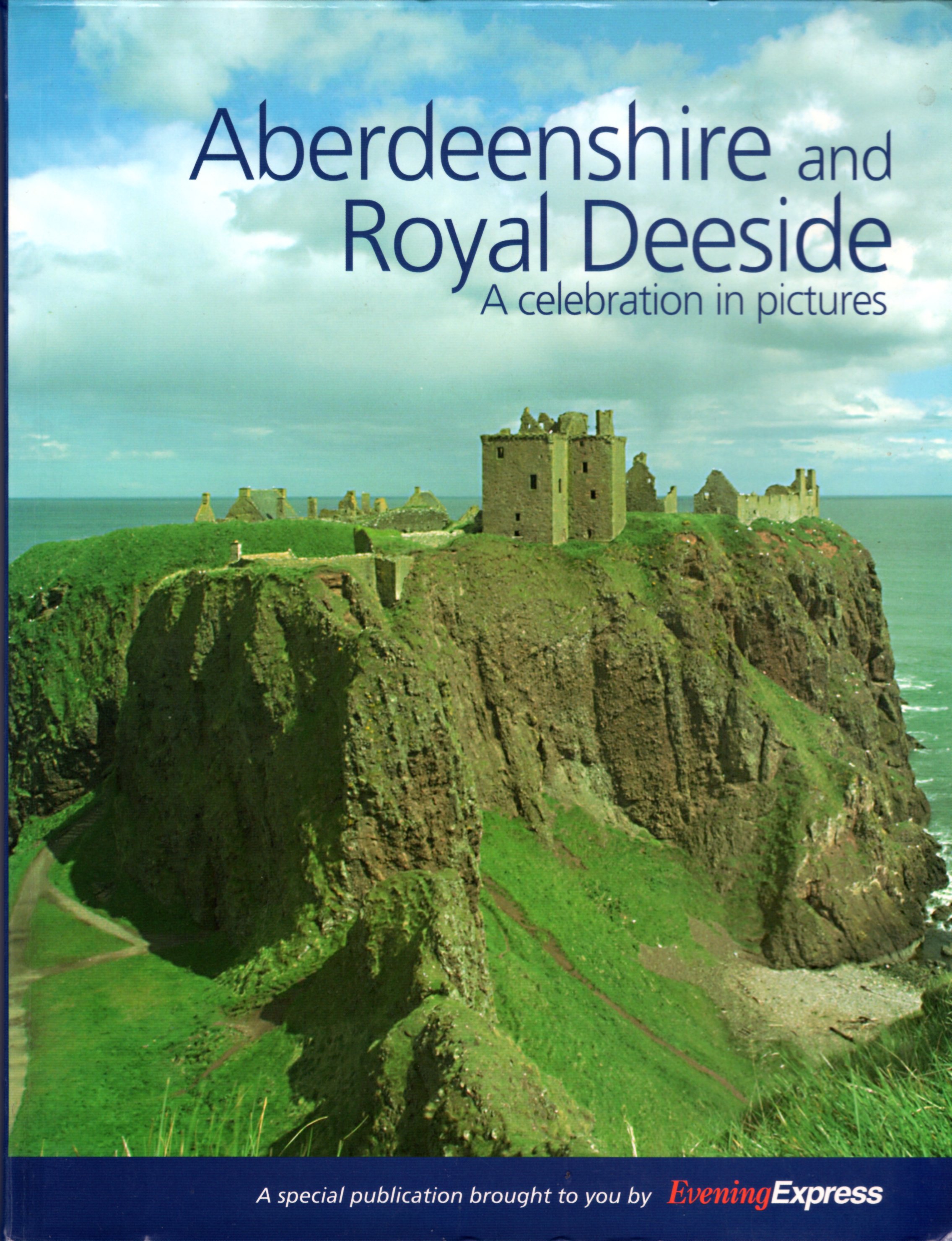 Image for Aberdeenshire and Royal Deeside: A Celebration in Pictures.