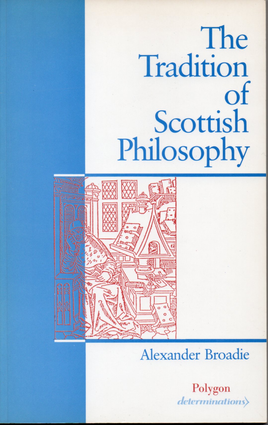 Image for The Tradition of Scottish Philosophy: A New Perspective on the Enlightenment.