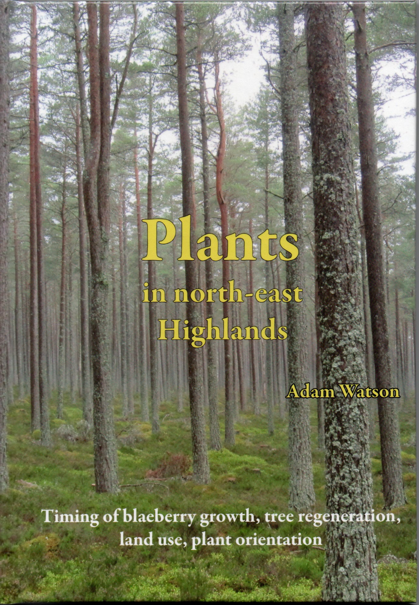 Image for Plants in North-East Highlands: Timing of Blaeberry Growth, Tree Regeneration, Land Use, Plant Orientation.