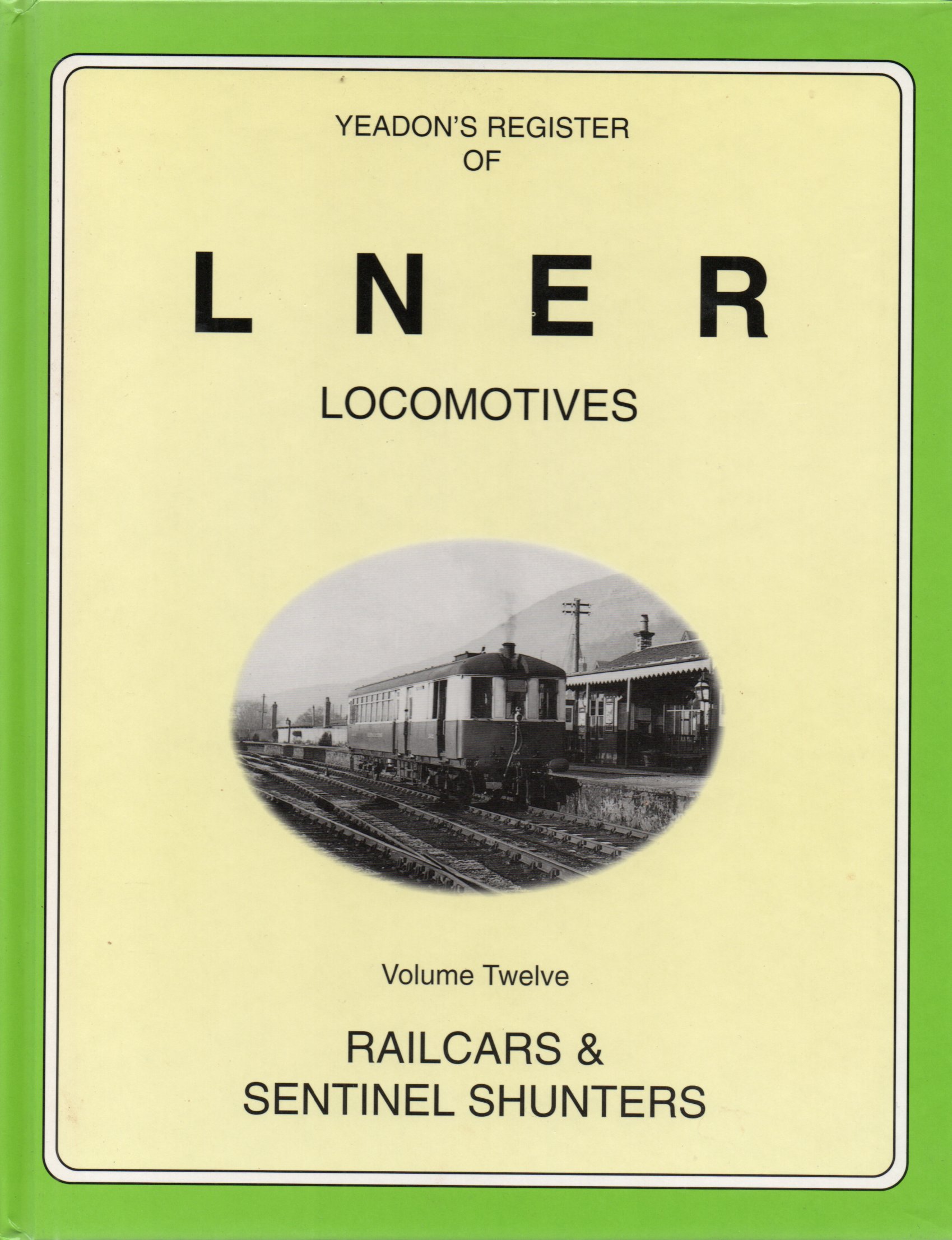 Image for Railcars & Sentinal Shunters. Yeadon's Register of LNER Locomotives: Volume 12
