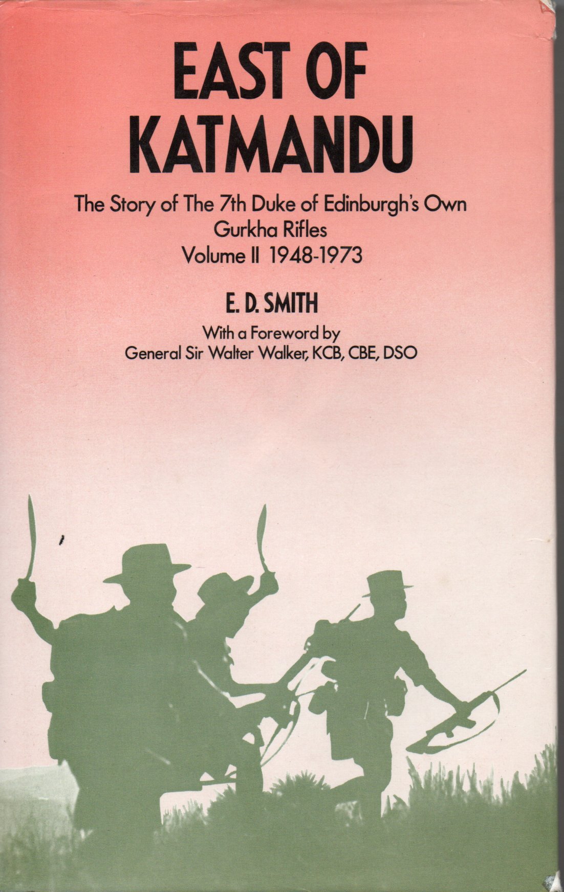 Image for East of Katmandu : The Story of the 7th Duke of Edinburgh's Own Gurkha Rifles, Vol. 2
