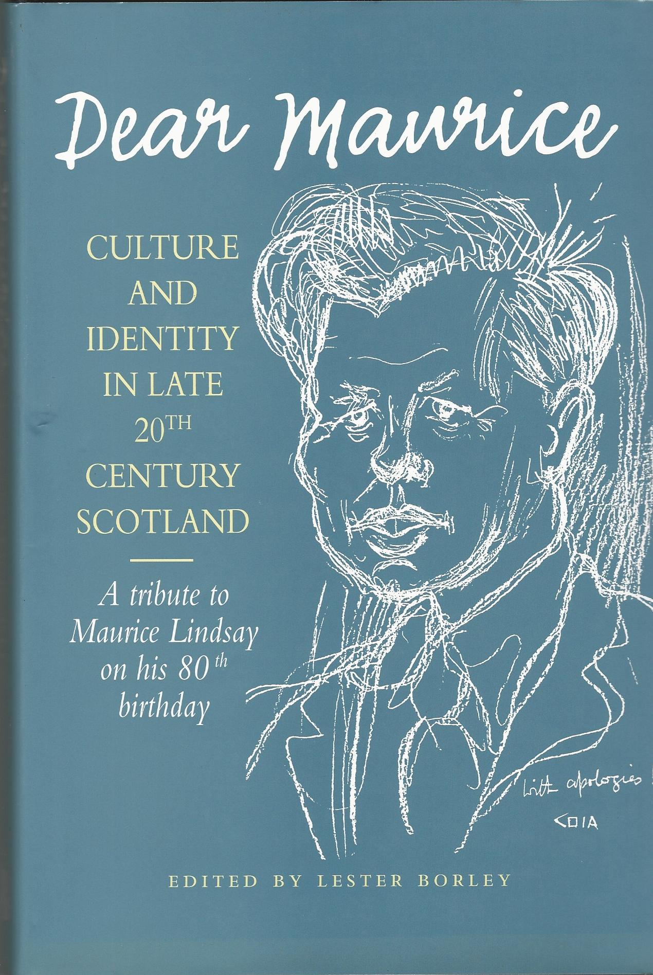 Image for Dear Maurice: Culture and Identity in Late 20th Century Scotland - Tribute to Maurice Lindsay on His 80th Birthday