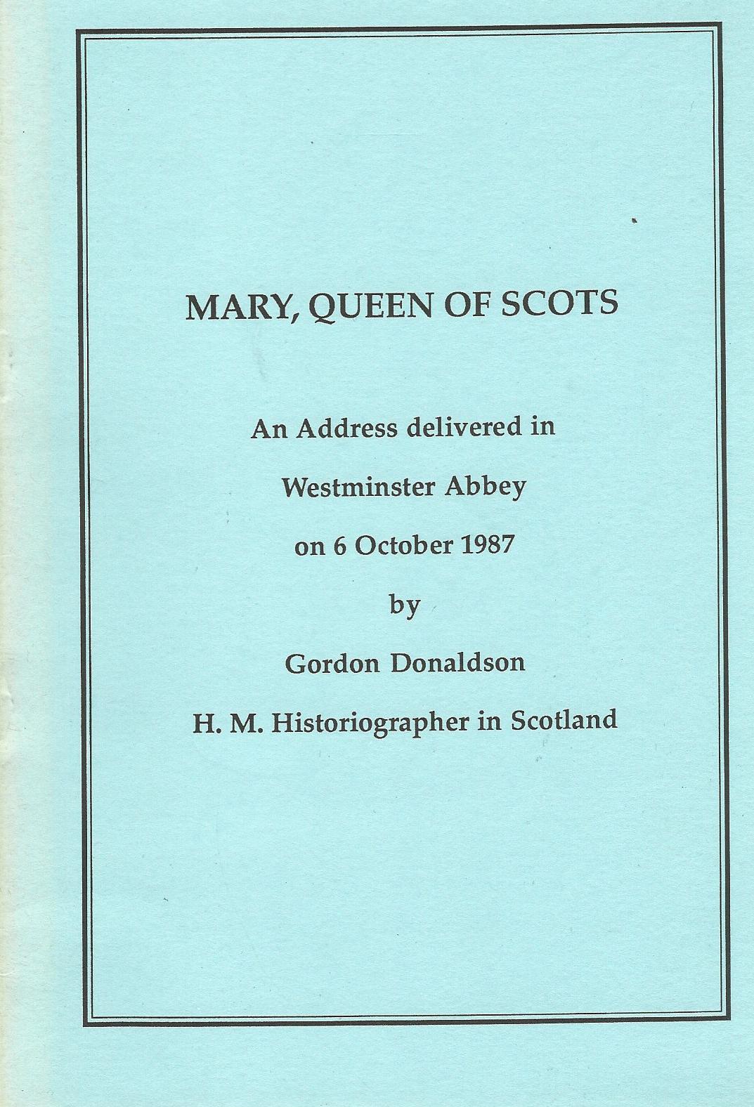Image for Mary, Queen of Scots: An address delivered in Westminster Abbey on October 1987.