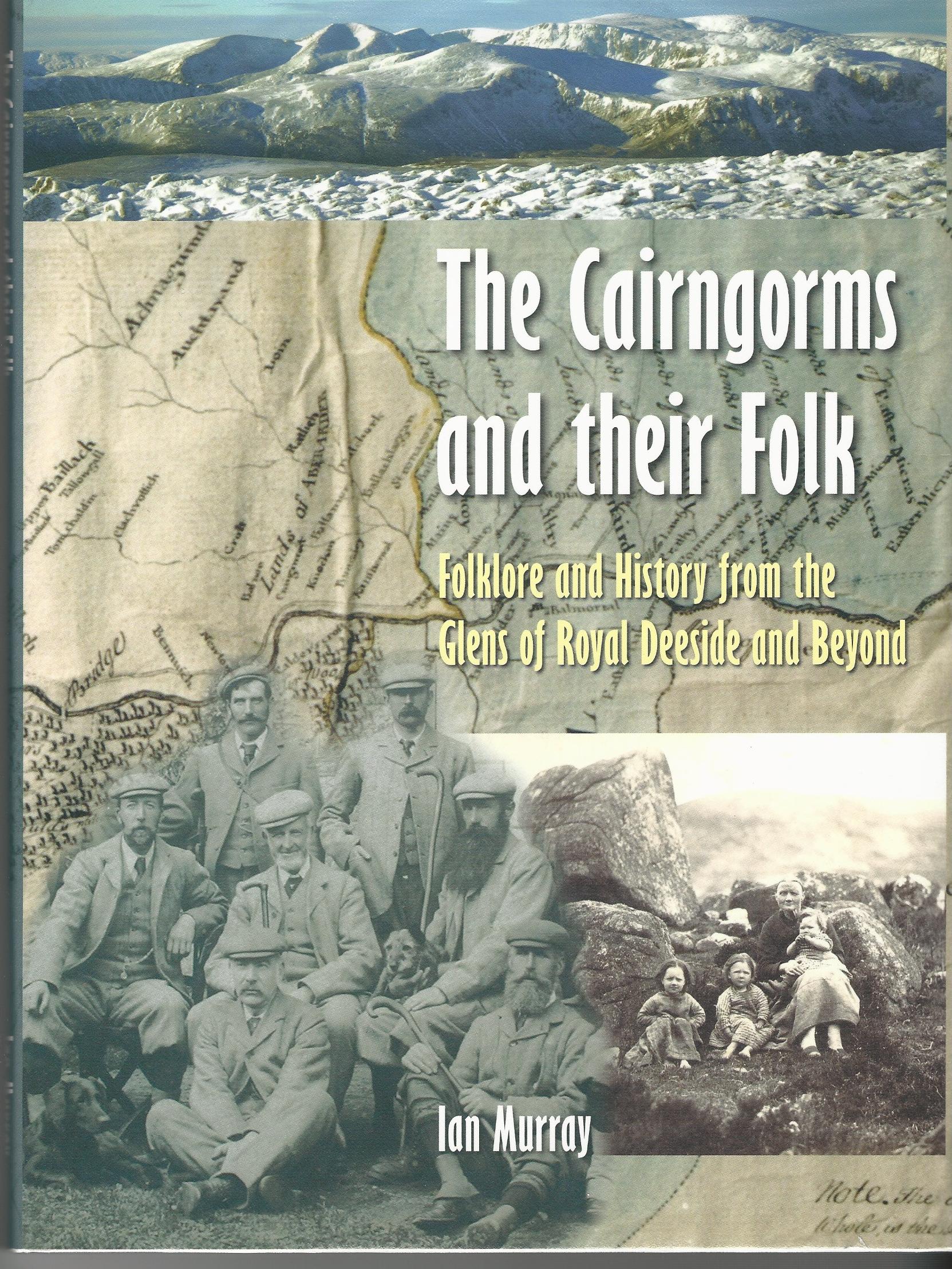 Image for The Cairngorms and their Folk: Folklore and History from the Glens of Royal Deeside and Beyond.