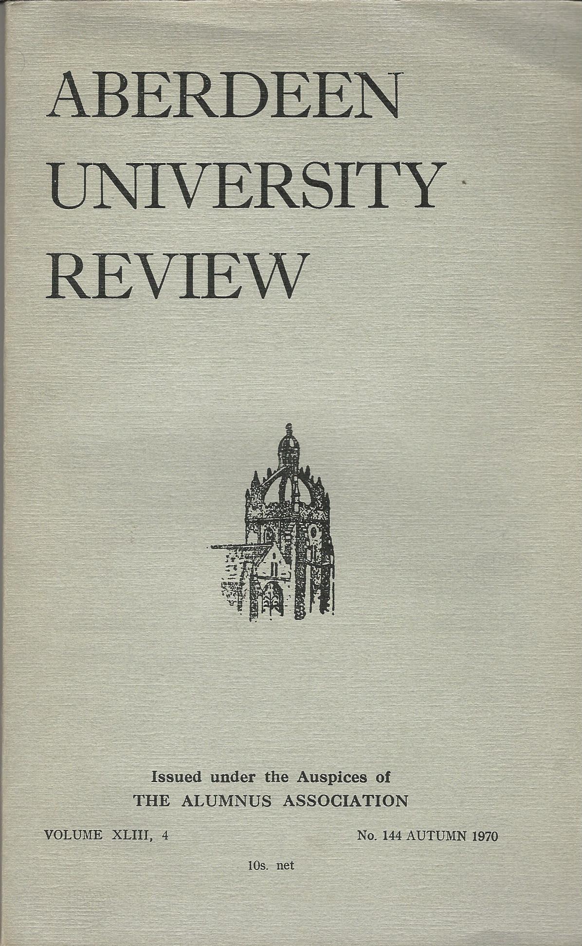 Image for Aberdeen University Review, Volume XLIII, 4, Number 144, Spring 1970.